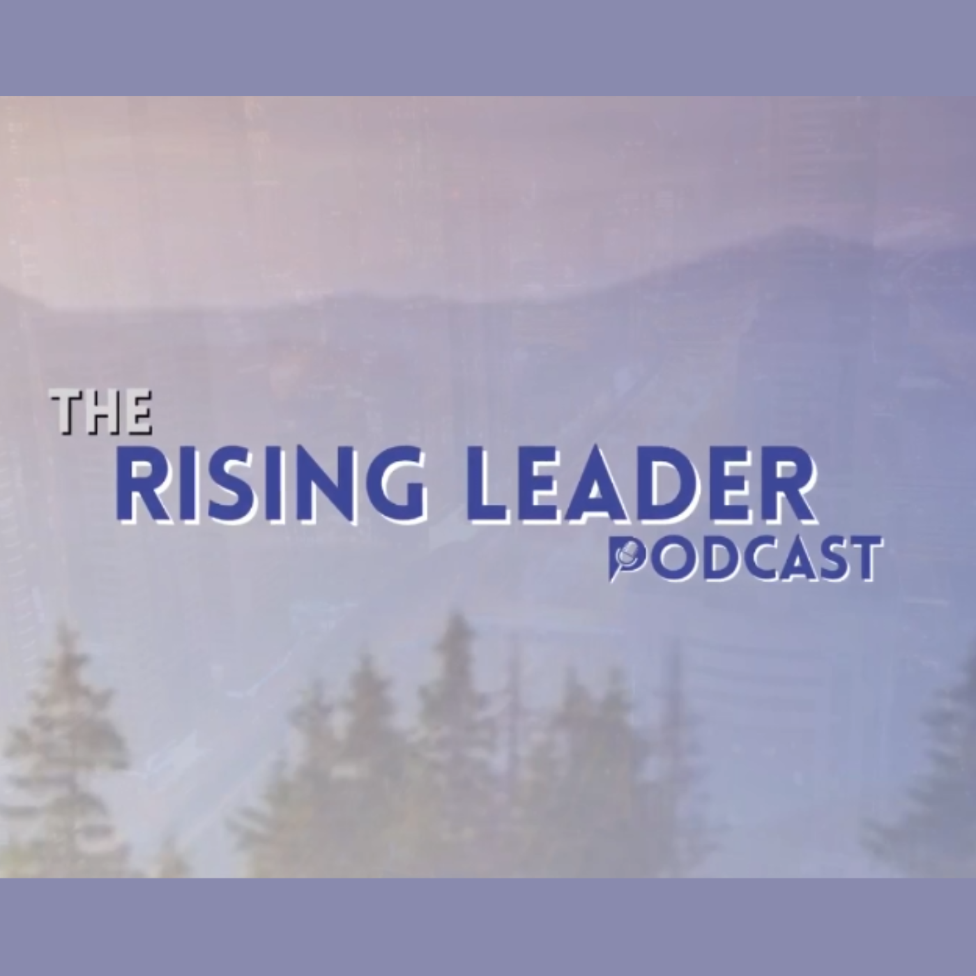 The Rising Leader Podcast podcast artwork