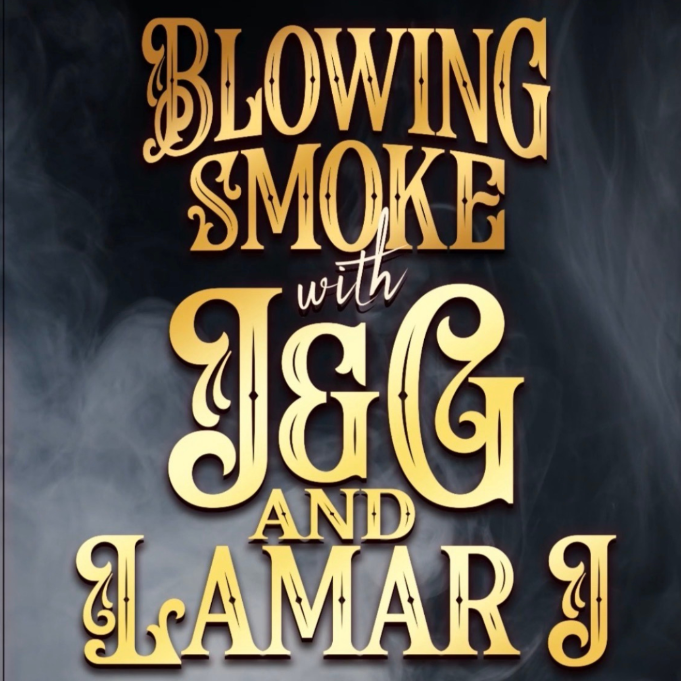 Blowing Smoke With J&G and Lamar J podcast artwork