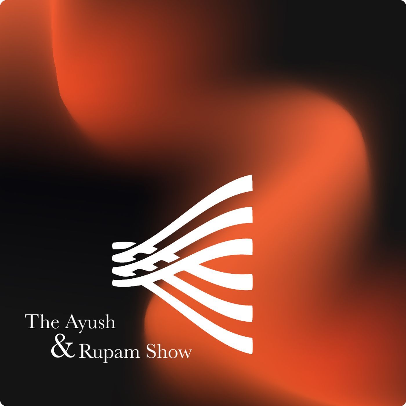 The Ayush & Rupam Show podcast artwork