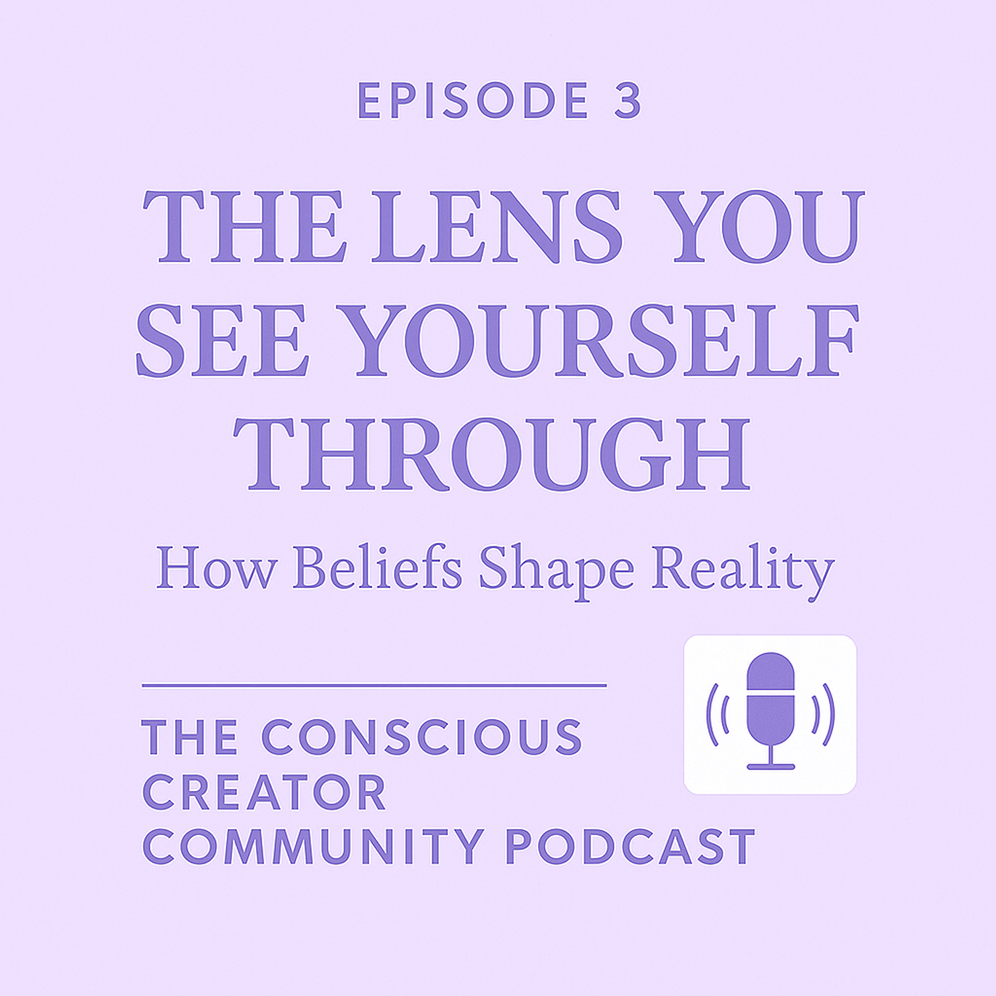 The Lens You See Yourself Through: How Beliefs Shape Reality episode artwork