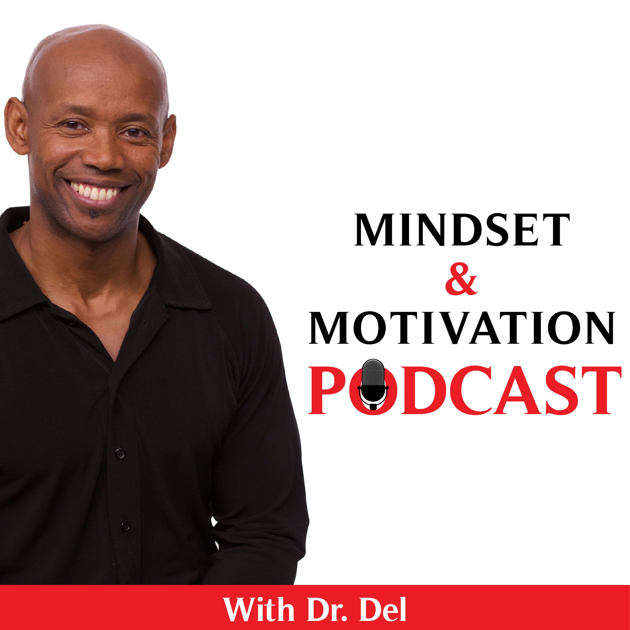 Mindset and Motivation with Dr. Del podcast artwork