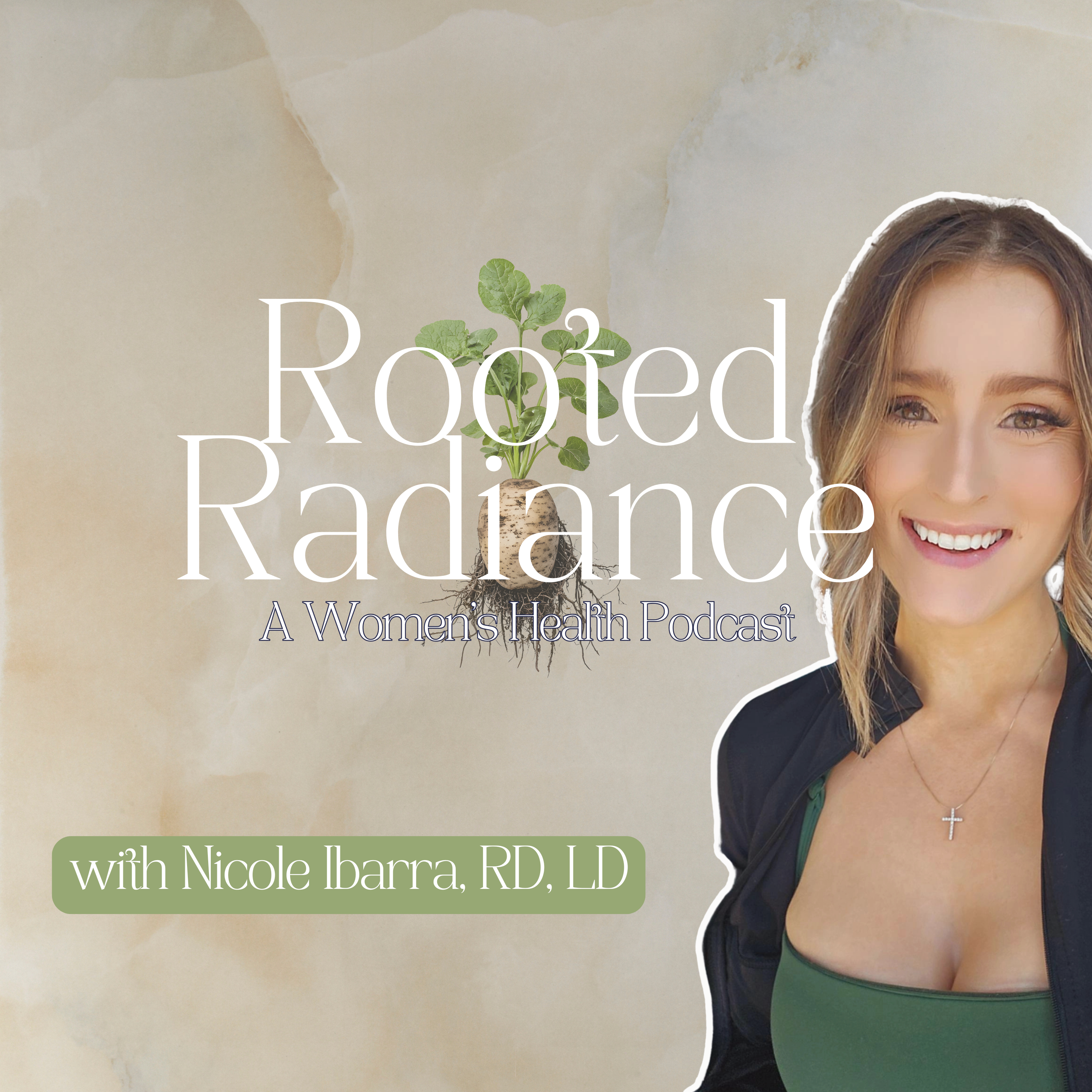 Rooted Radiance: A Women's Health Podcast with Nicole Ibarra