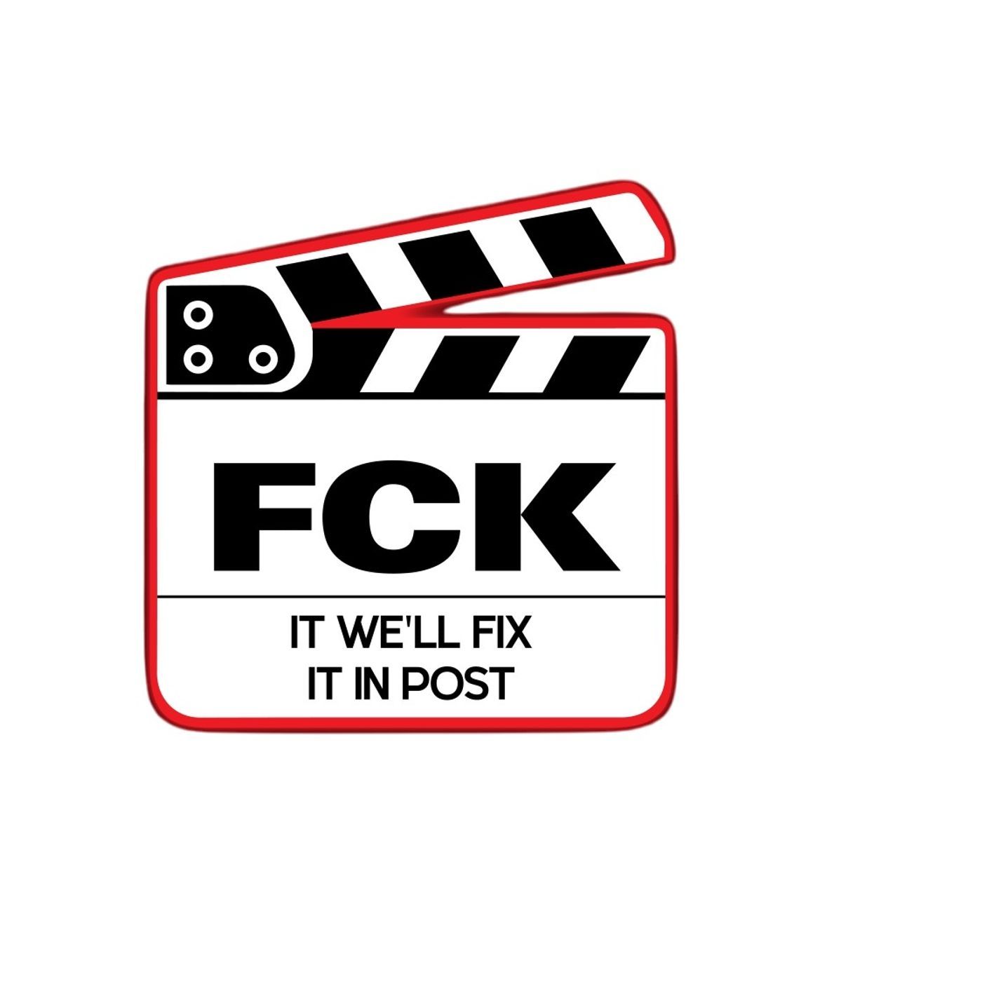 F*** IT WE'LL FIX IT IN POST