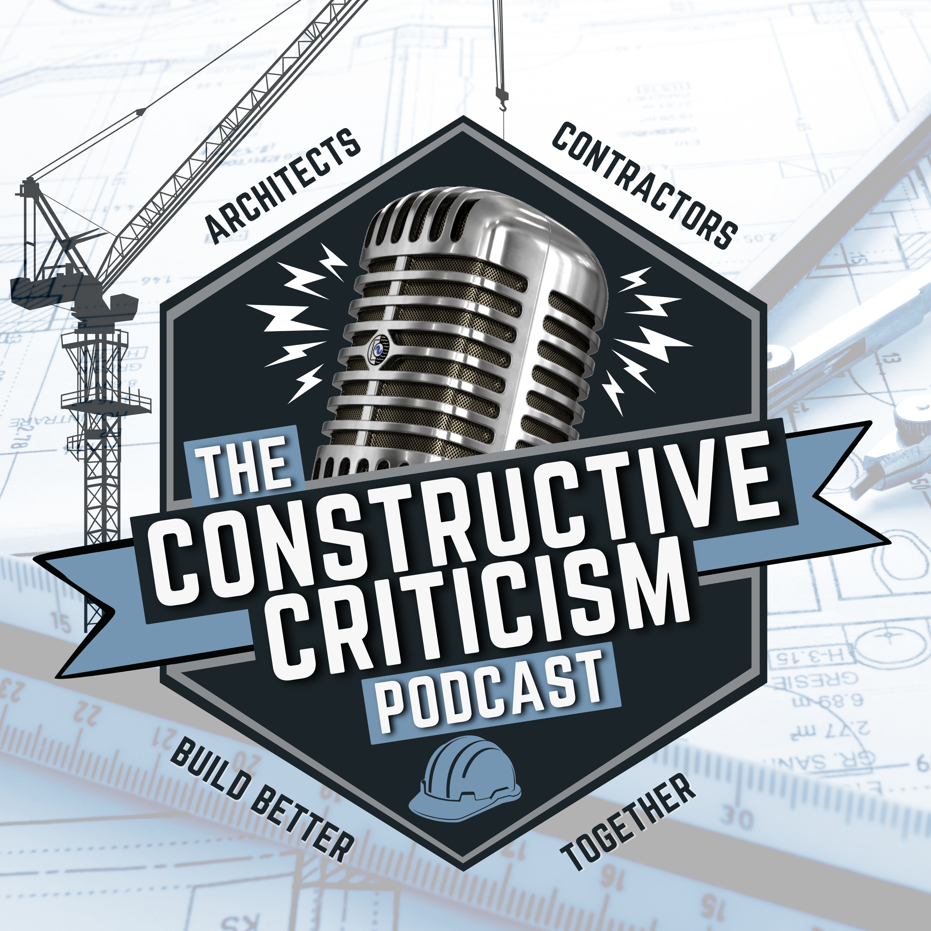 Constructive Criticism: The Contractors and Architects Podcast