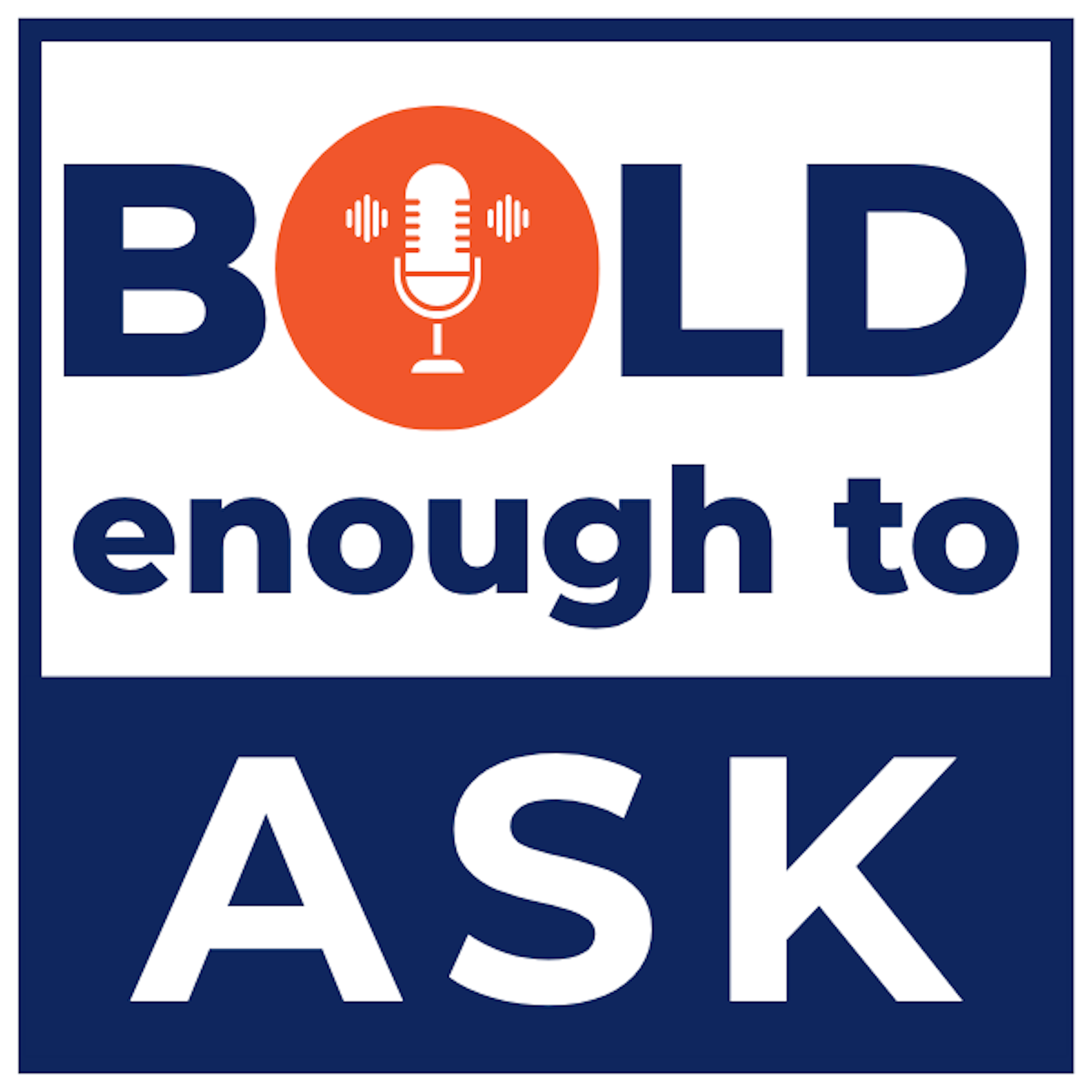 Bold Enough to Ask