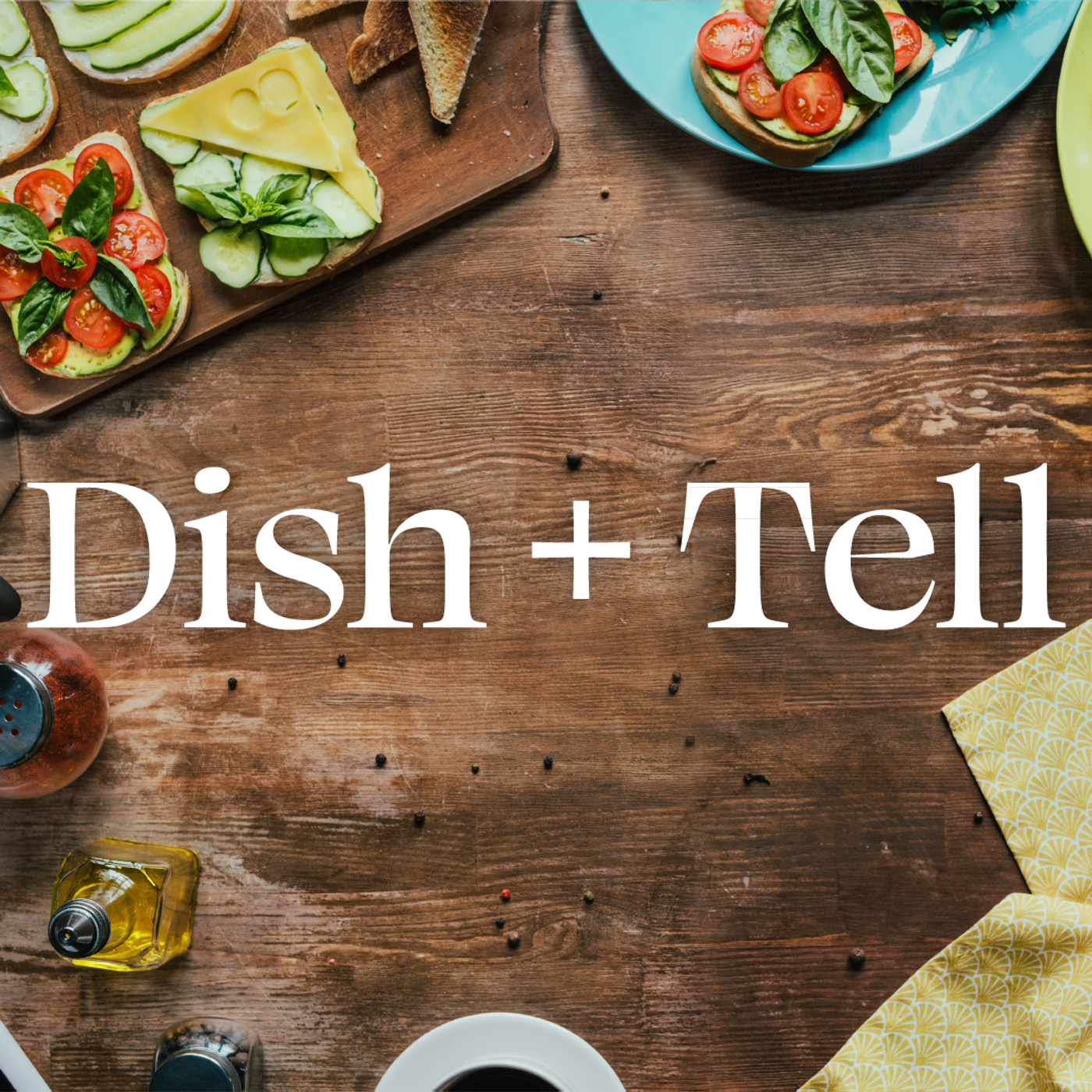 Dish + Tell podcast artwork