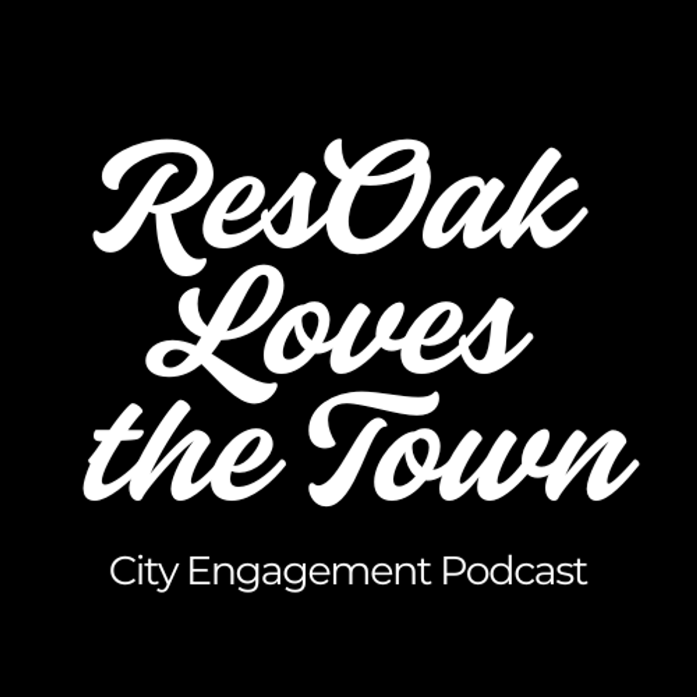 Podcast ResOak Loves the Town