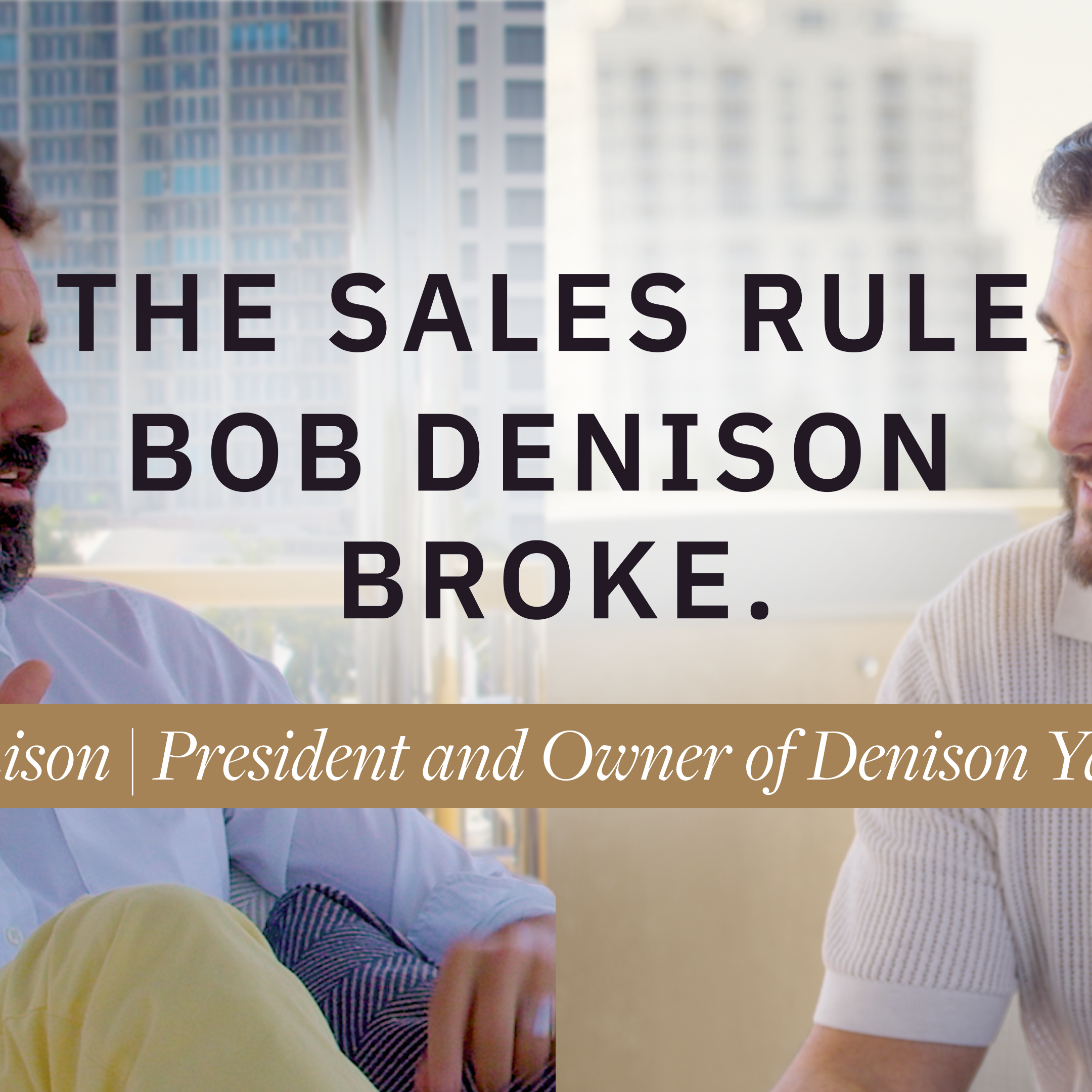 The Sales Rule Bob Denison Broke | President and Owner of Denison Yachting episode artwork