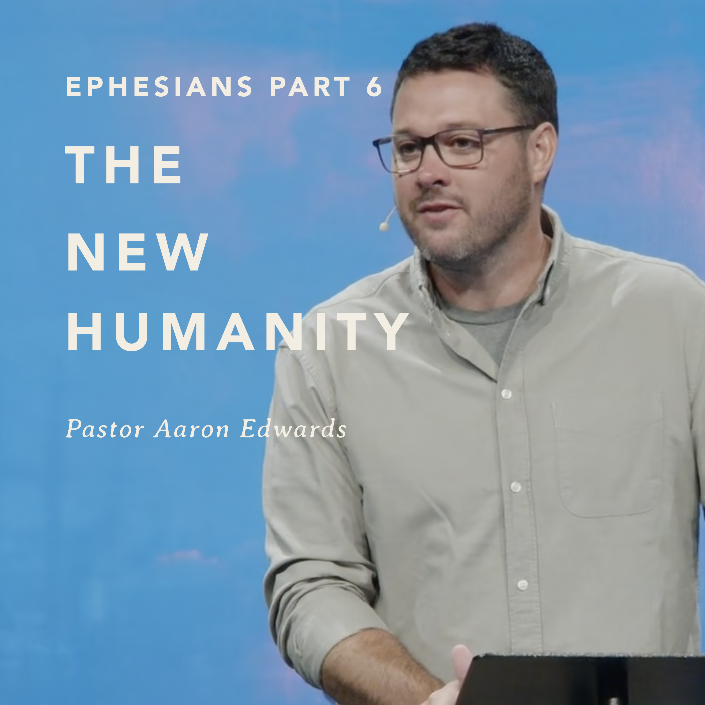 Ephesians Part 6 - The New Humanity episode artwork