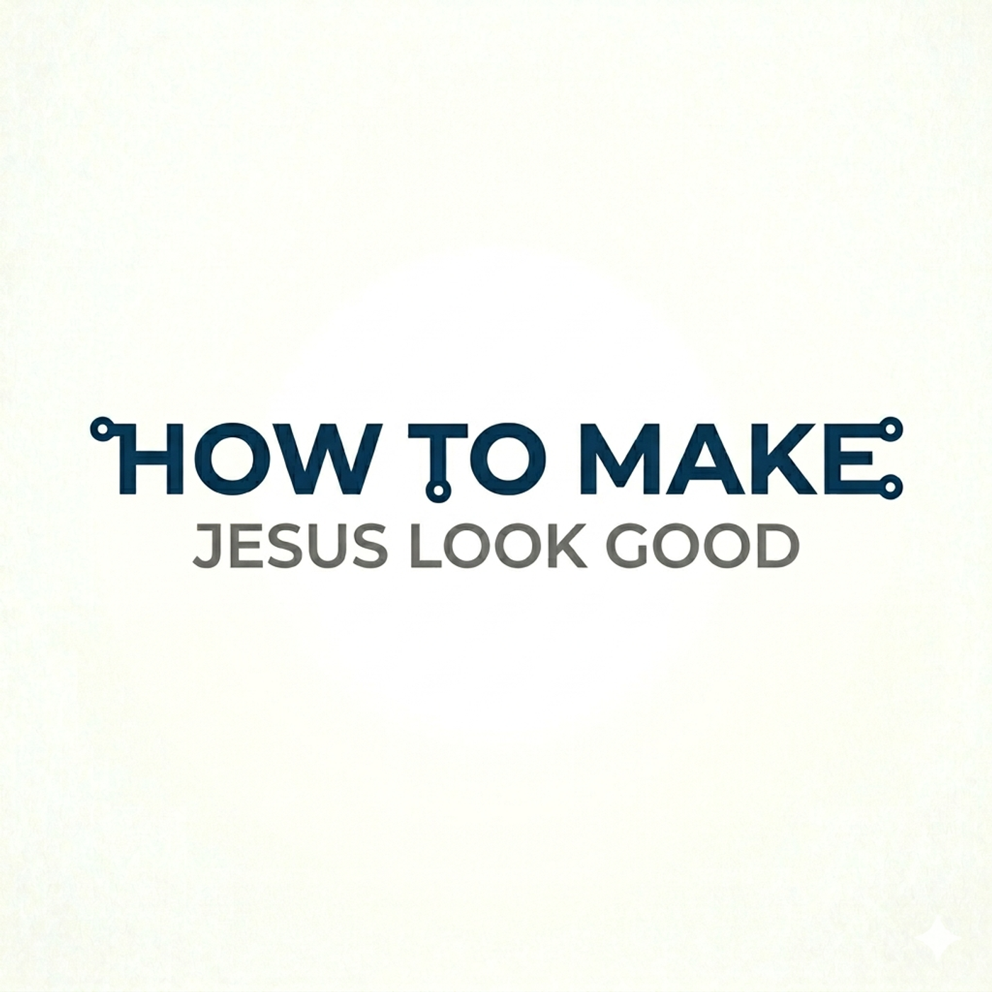 How To Make Jesus Look Good | Doug Preston episode artwork