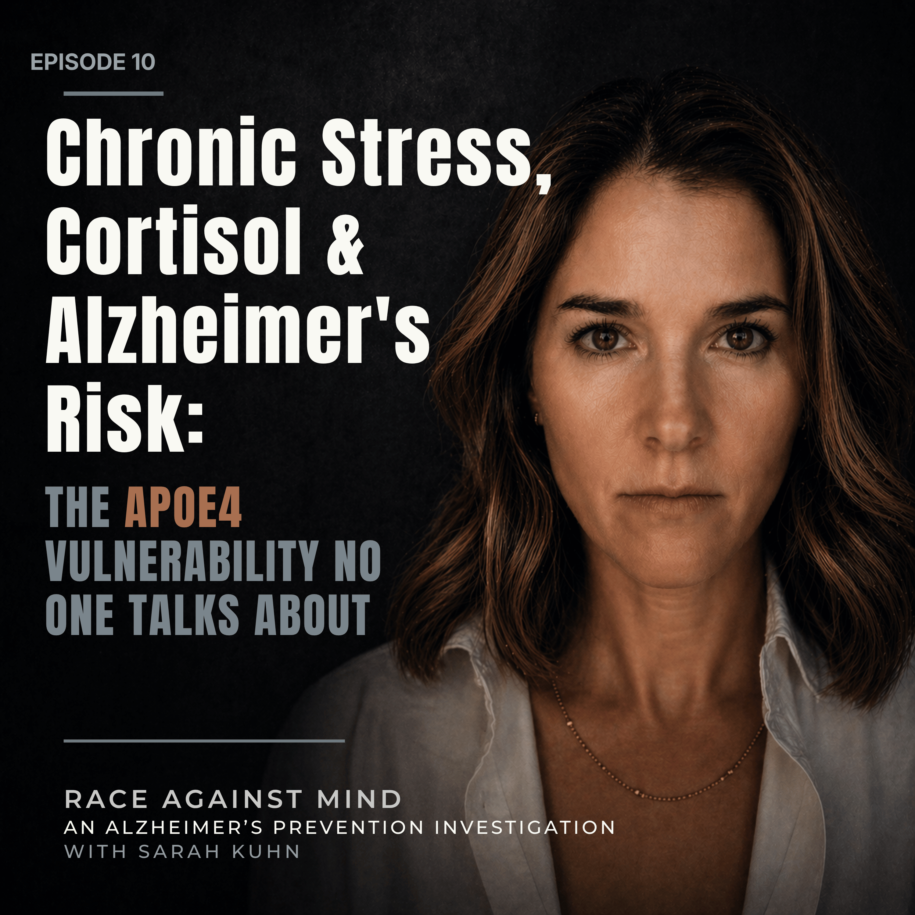 Ep. 10 Chronic Stress, Cortisol & Alzheimer's Risk: The APOE4 Vulnerability No One Talks About episode artwork