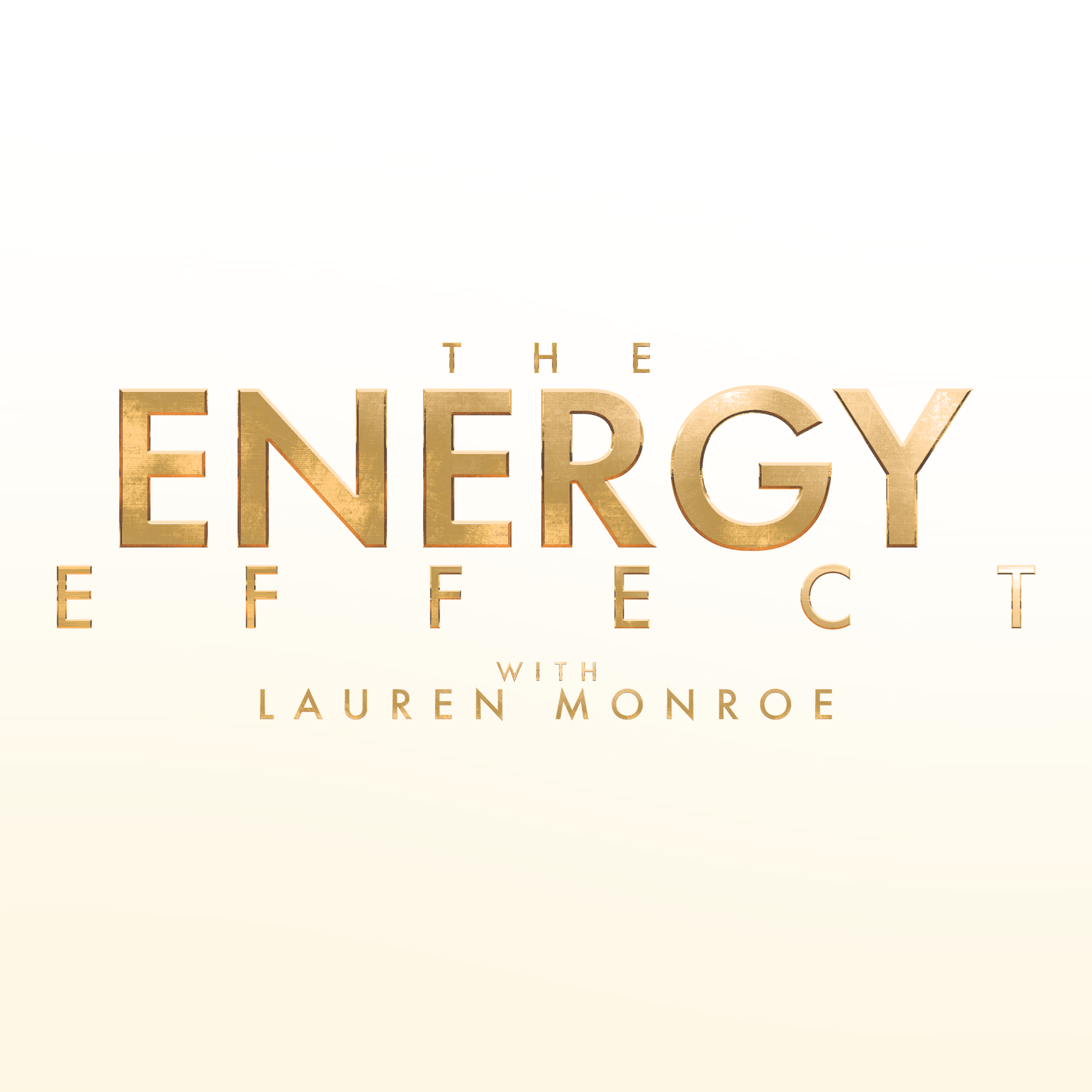 The Energy Effect with Lauren Monroe
