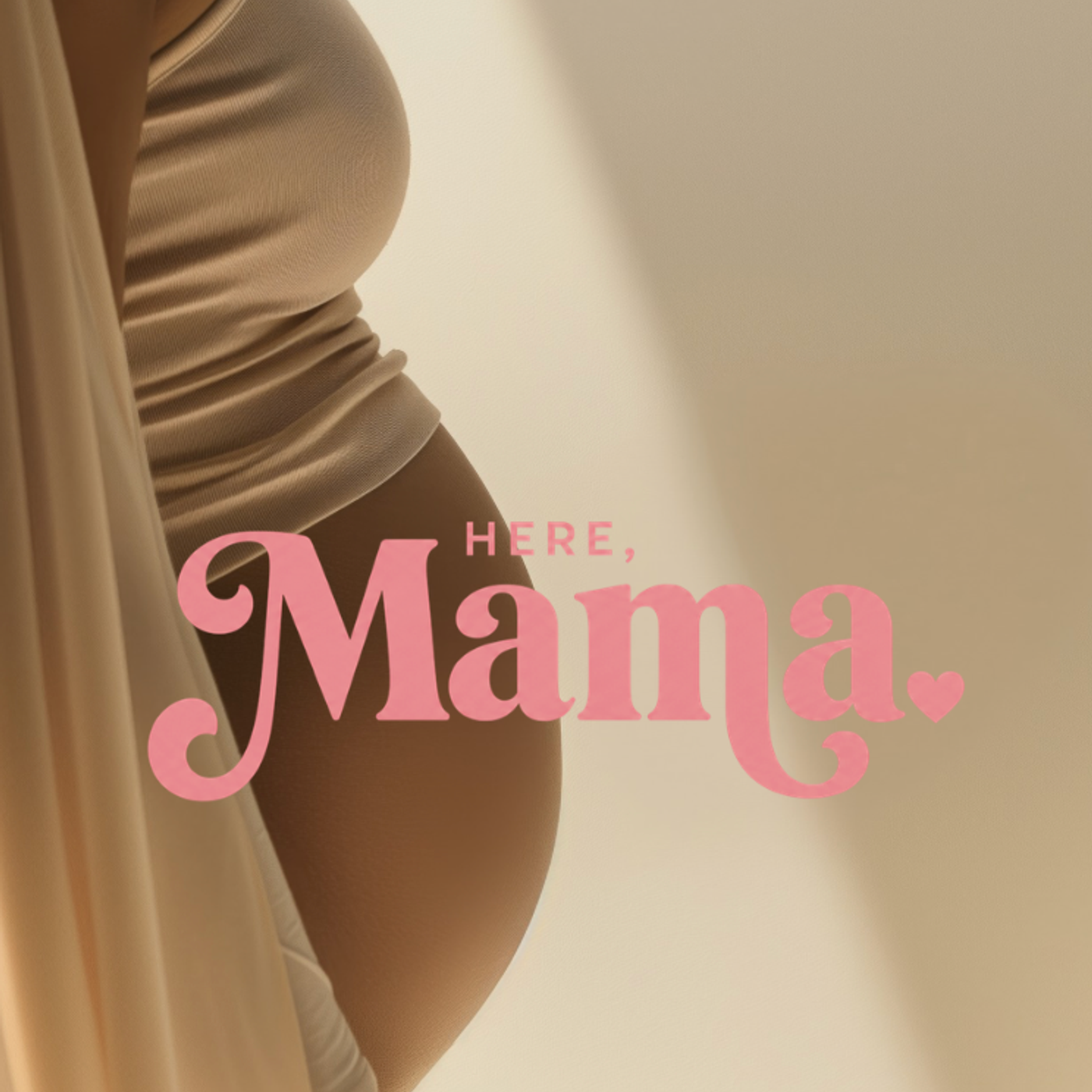 Here Mama: Questions New Mothers Feel Scared To Ask podcast artwork
