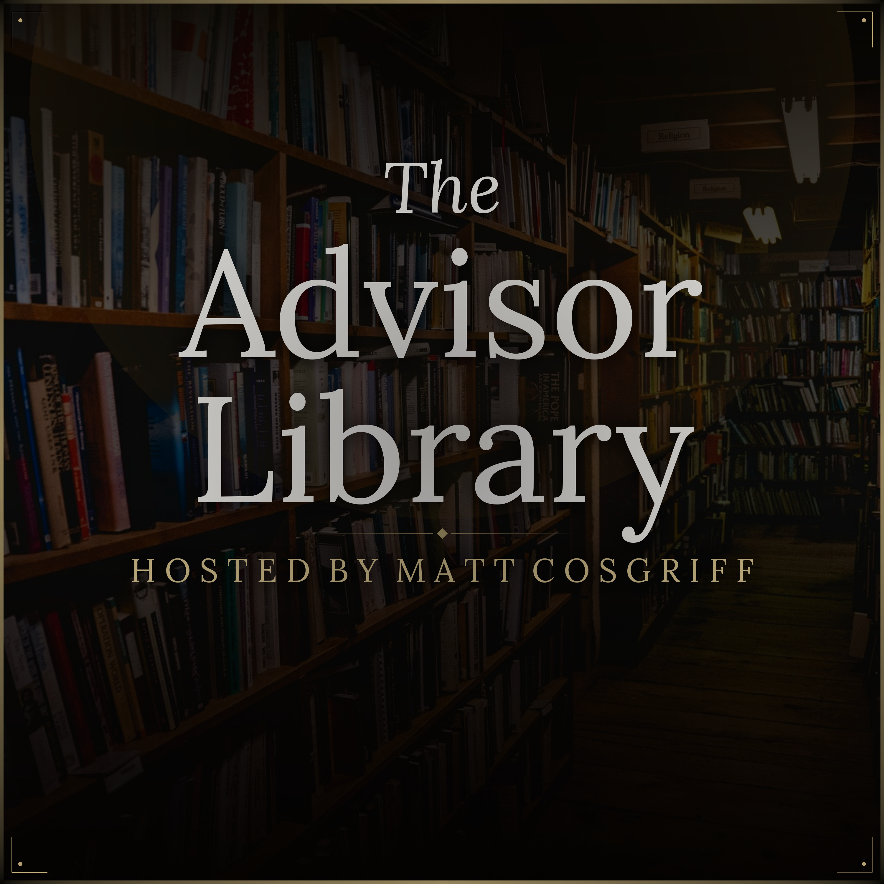 Logo of the podcast The Advisor Library Podcast The Advisor Library