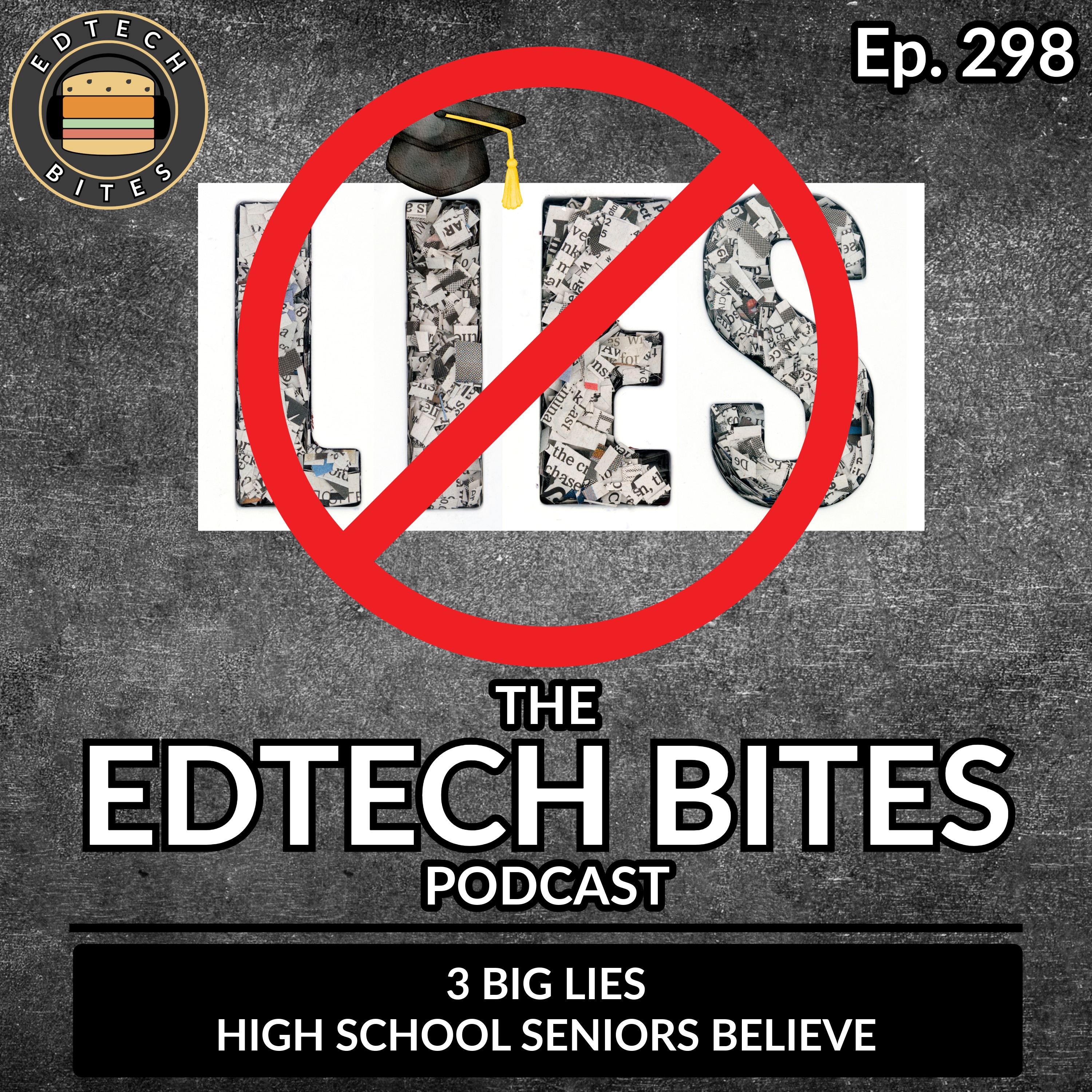 Ep. 298 | 3 Big Lies High School Seniors Believe