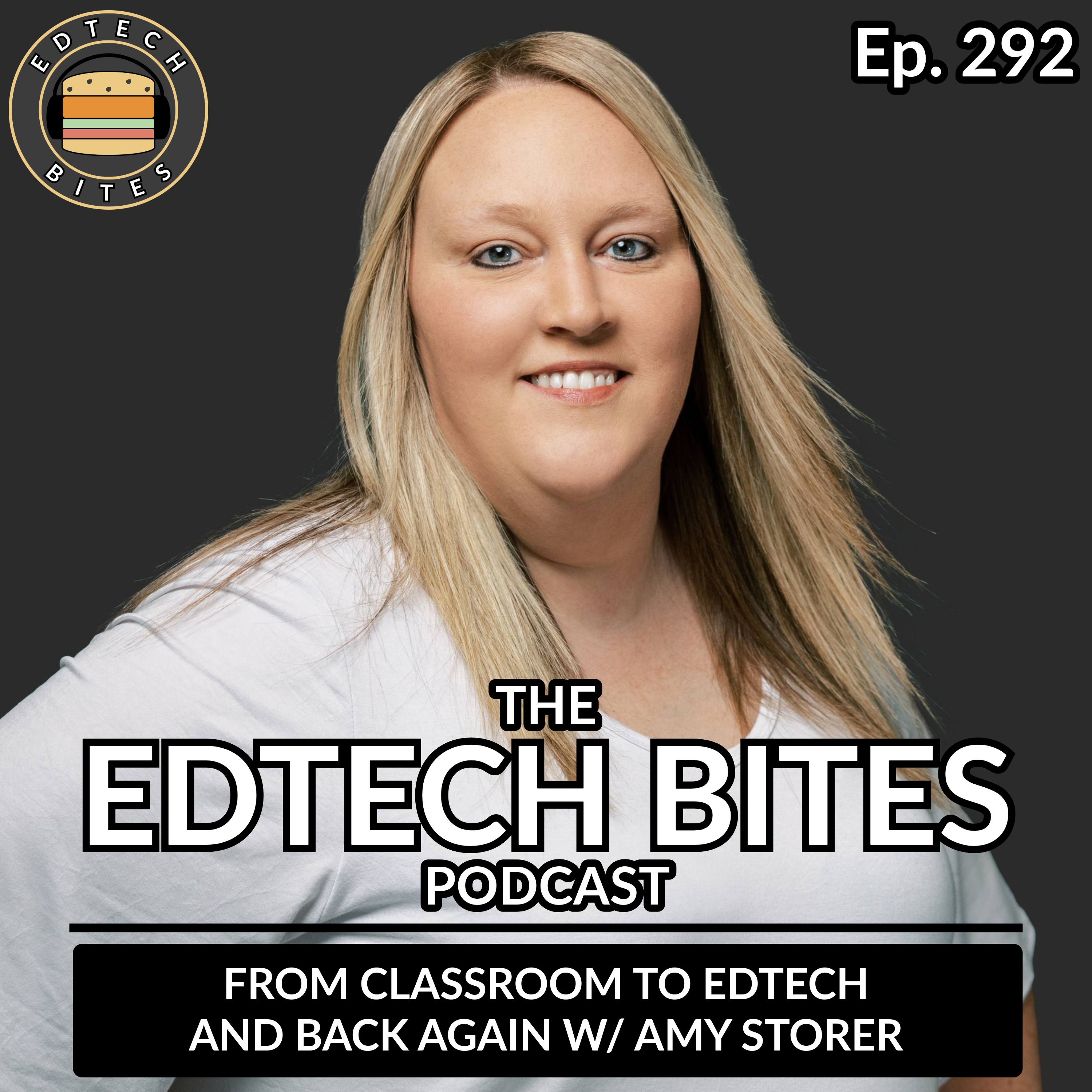 Ep. 292 | From Classroom To EdTech And Back Again w/ Amy Storer