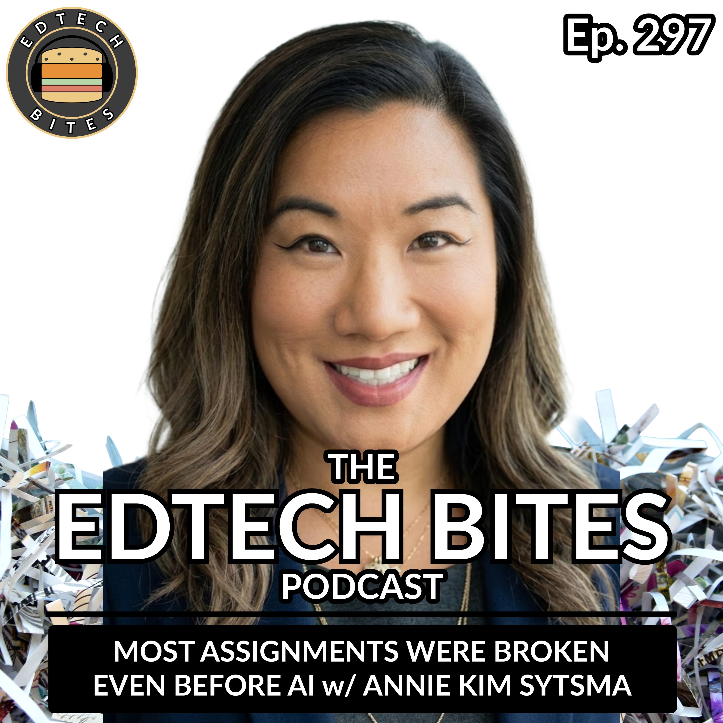 Ep. 297 | Most Assignments Were Broken Even Before AI w/ Annie Kim Sytsma