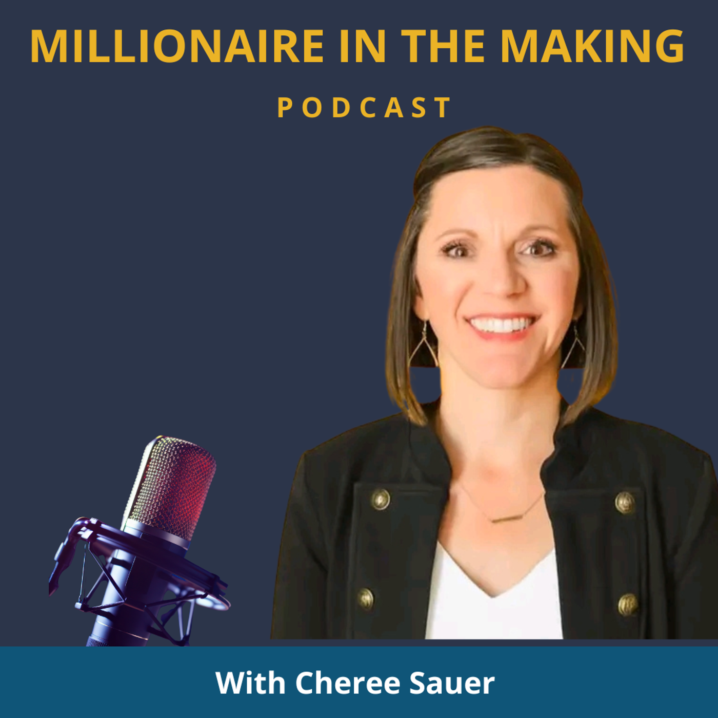 Millionaire In The Making With Cheree Sauer podcast artwork