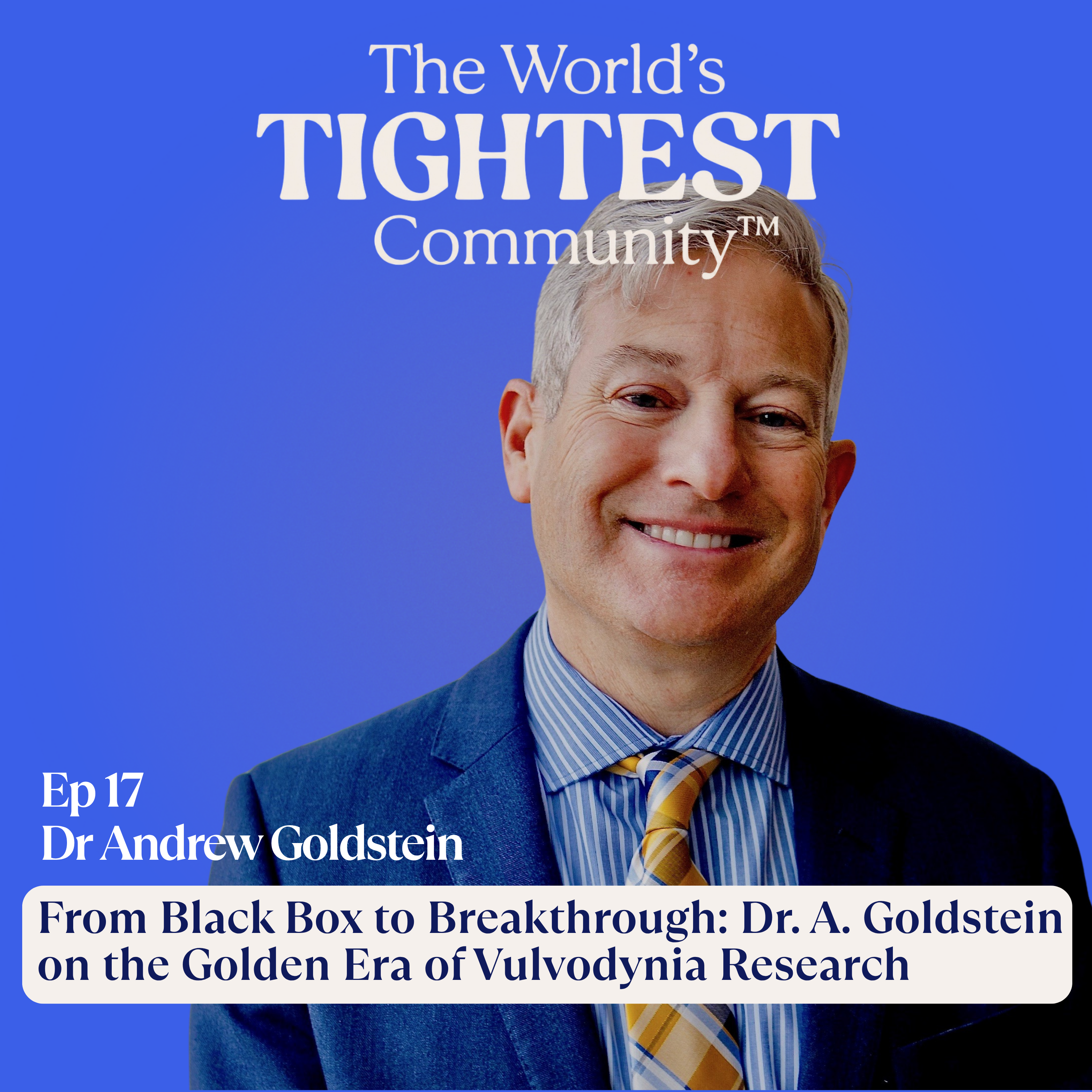 From Black Box to Breakthrough: Dr. A. Goldstein on the Golden Era of Vulvodynia Research