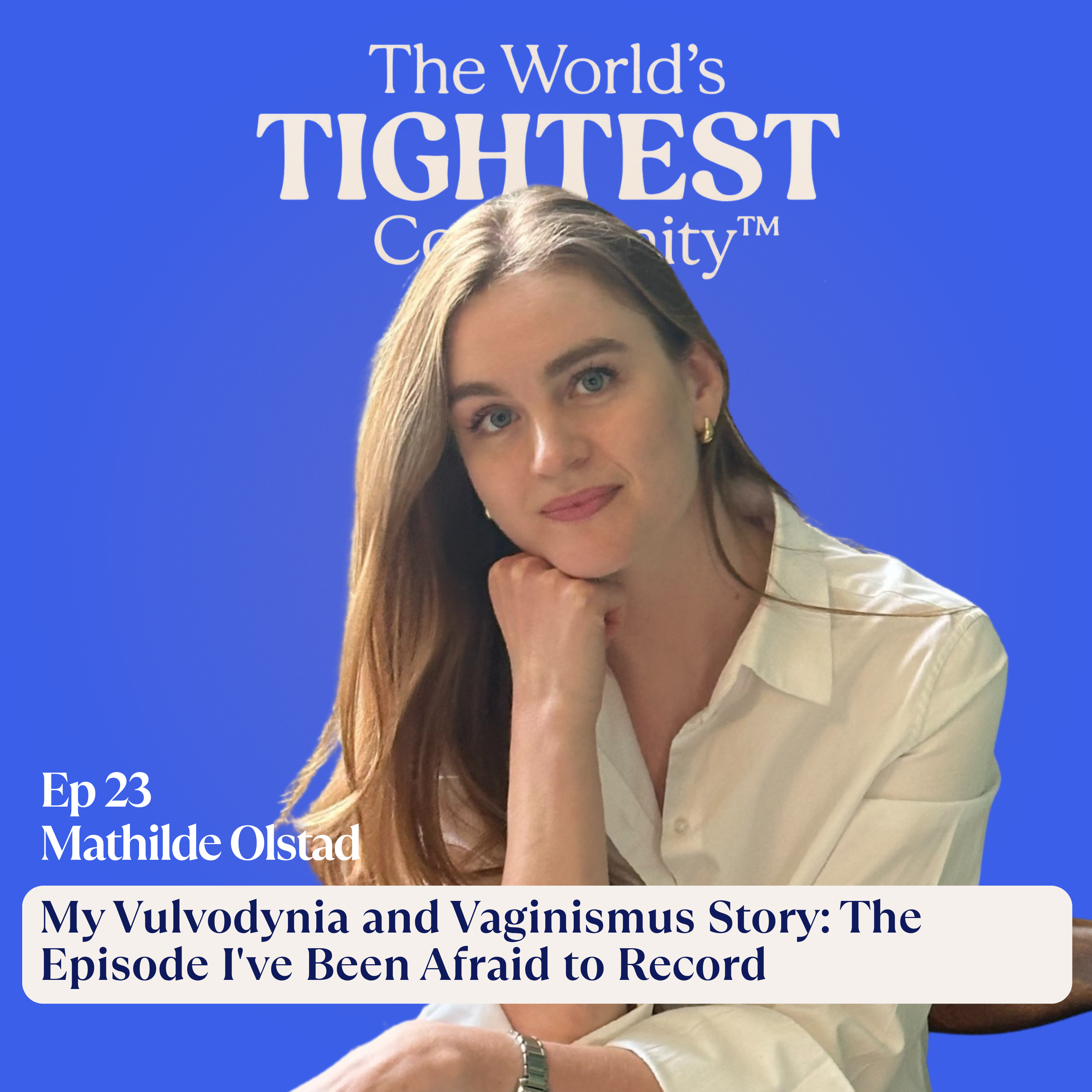 My Vulvodynia and Vaginismus Story: The Episode I've Been Afraid to Record