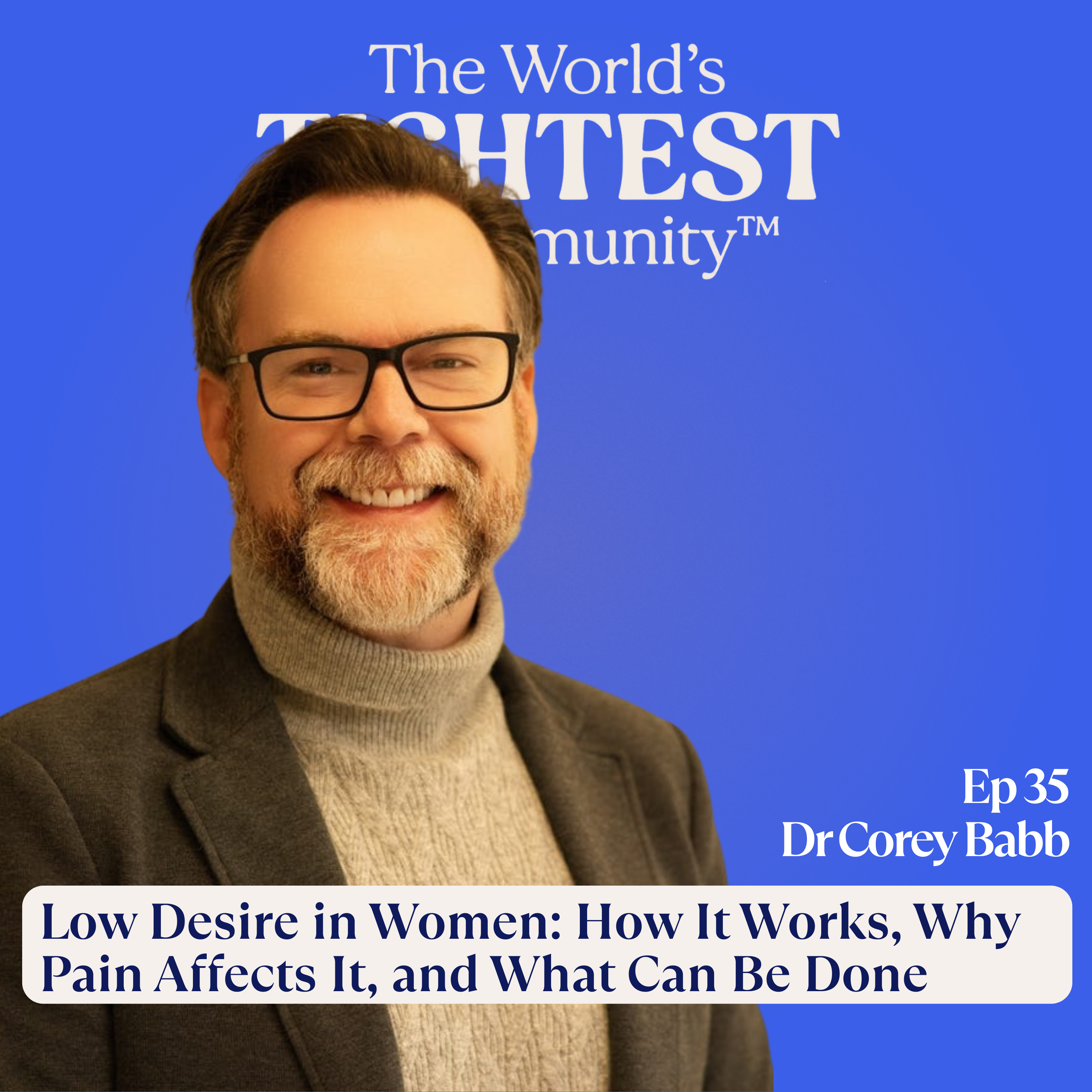 Low Desire in Women: How It Works, Why Pain Affects It, and What Can Be Done, With Dr. Corey Babb