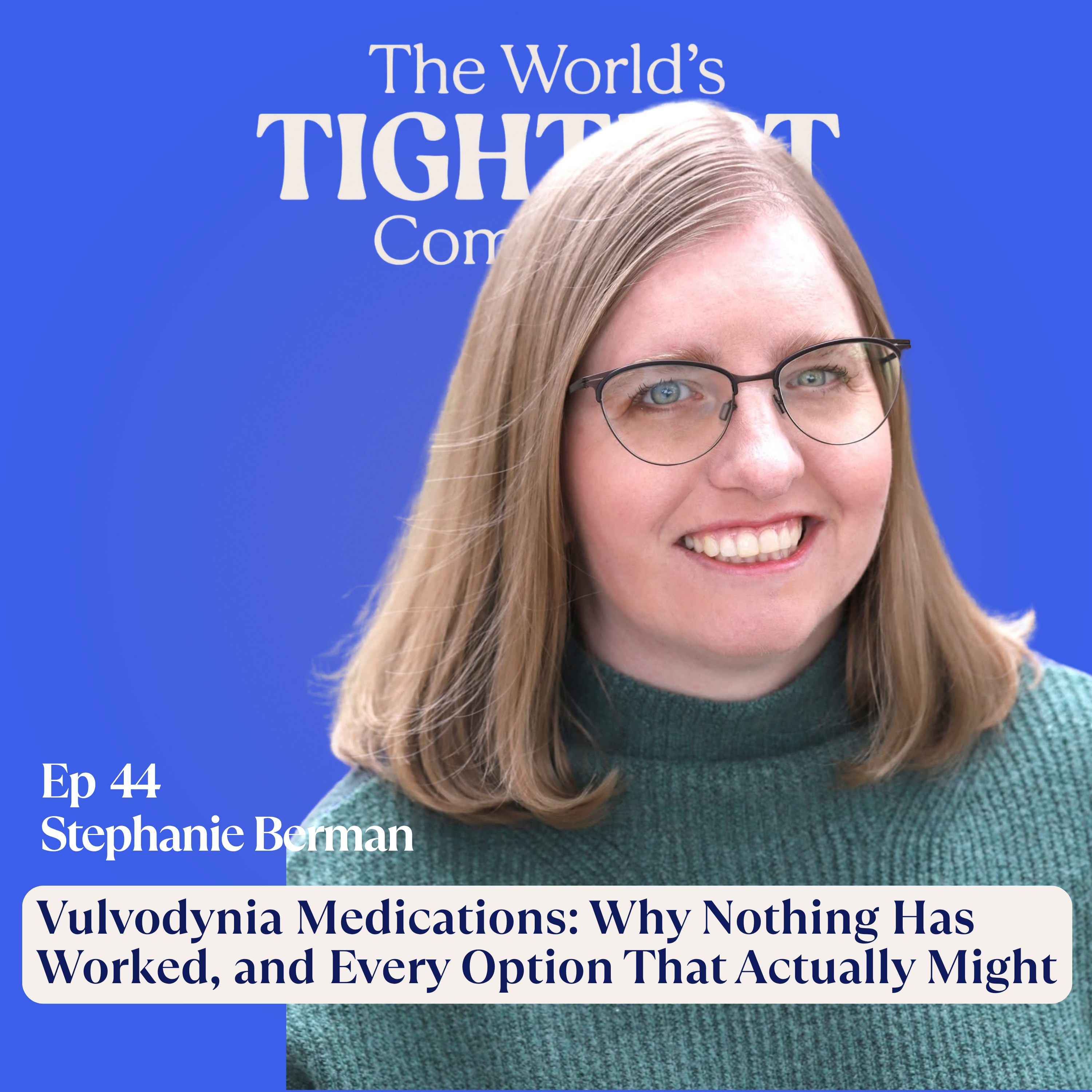 The World\'s Tightest Community - A Podcast About Vulvodynia, Vaginismus & Women\'s Pelvic Pain