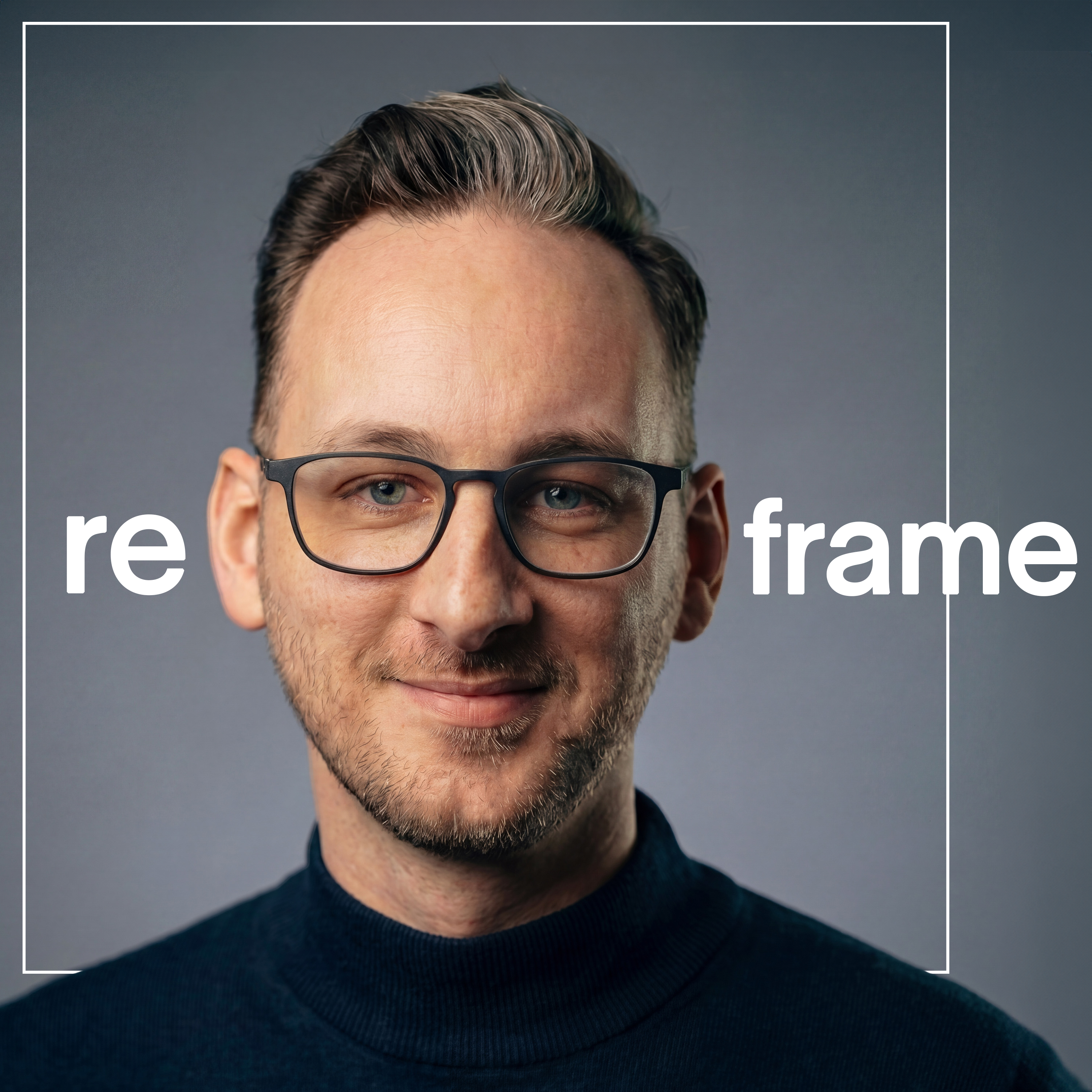 Reframe Podcast | Mit Pierre Fey | pierrefey.de