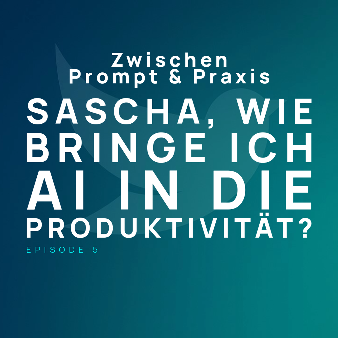 EP 005 - Sascha, wie bringe ich AI in die Produktivität?  episode artwork
