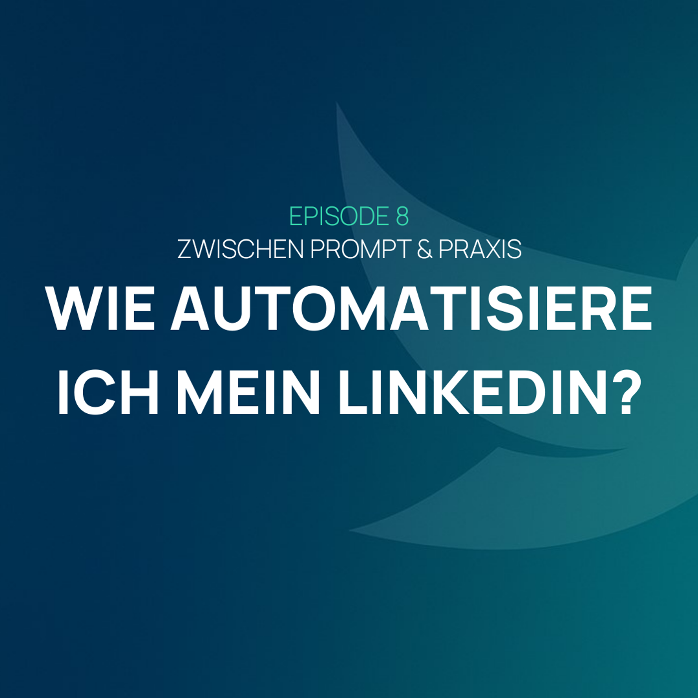 EP 008 - Wie automatisiere ich mein LinkedIn? episode artwork