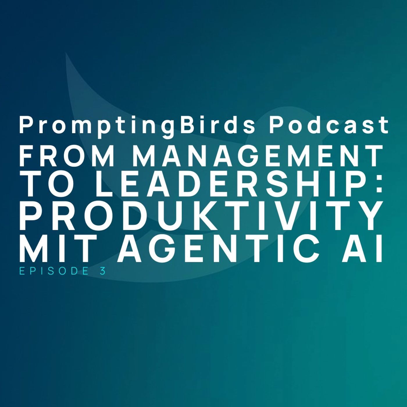 EO 003 - From management to leadership mit Agentic AI episode artwork