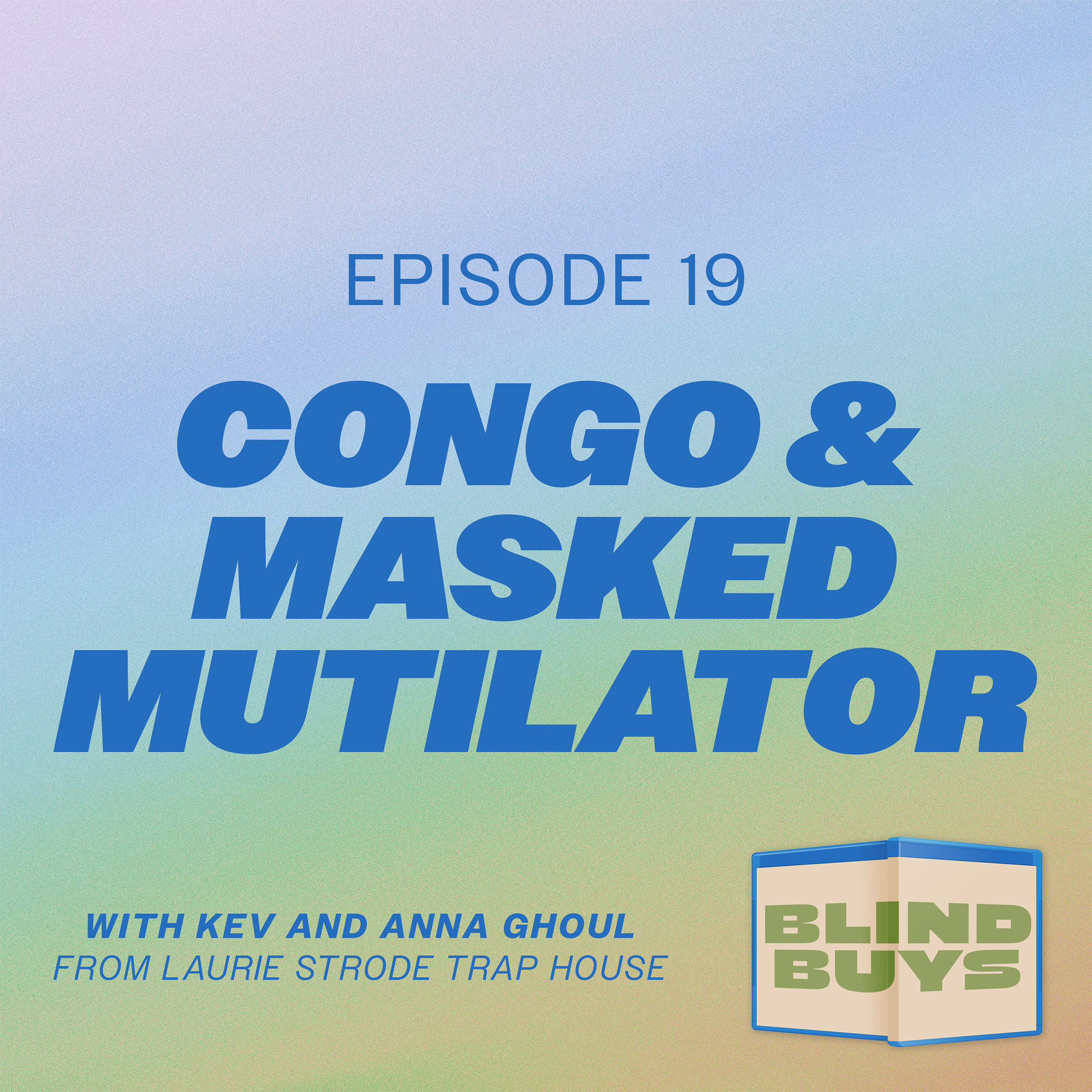 Episode 19: Congo & Masked Mutilator, w/Kev & Anna Ghoul from Laurie Strode Trap House! episode artwork