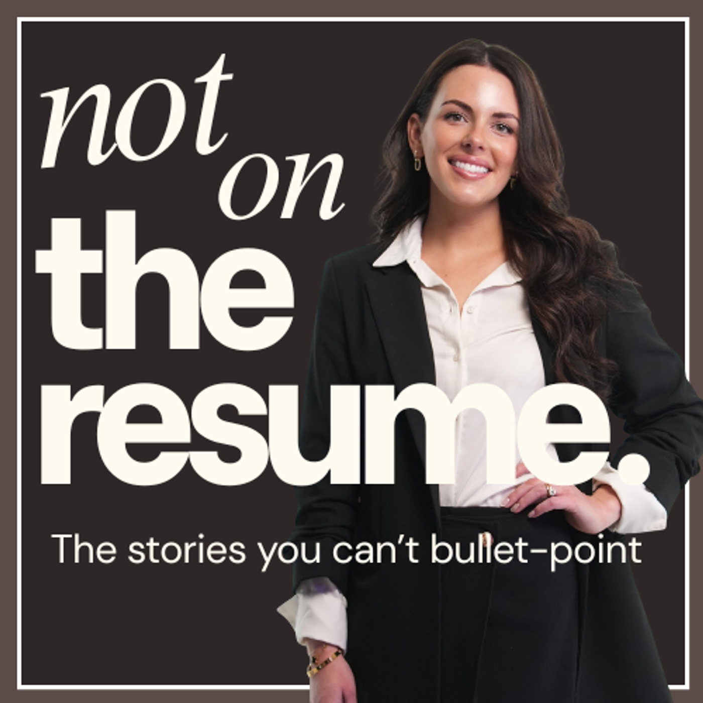 NOT ON THE RESUME: The stories you can’t bullet-point podcast artwork