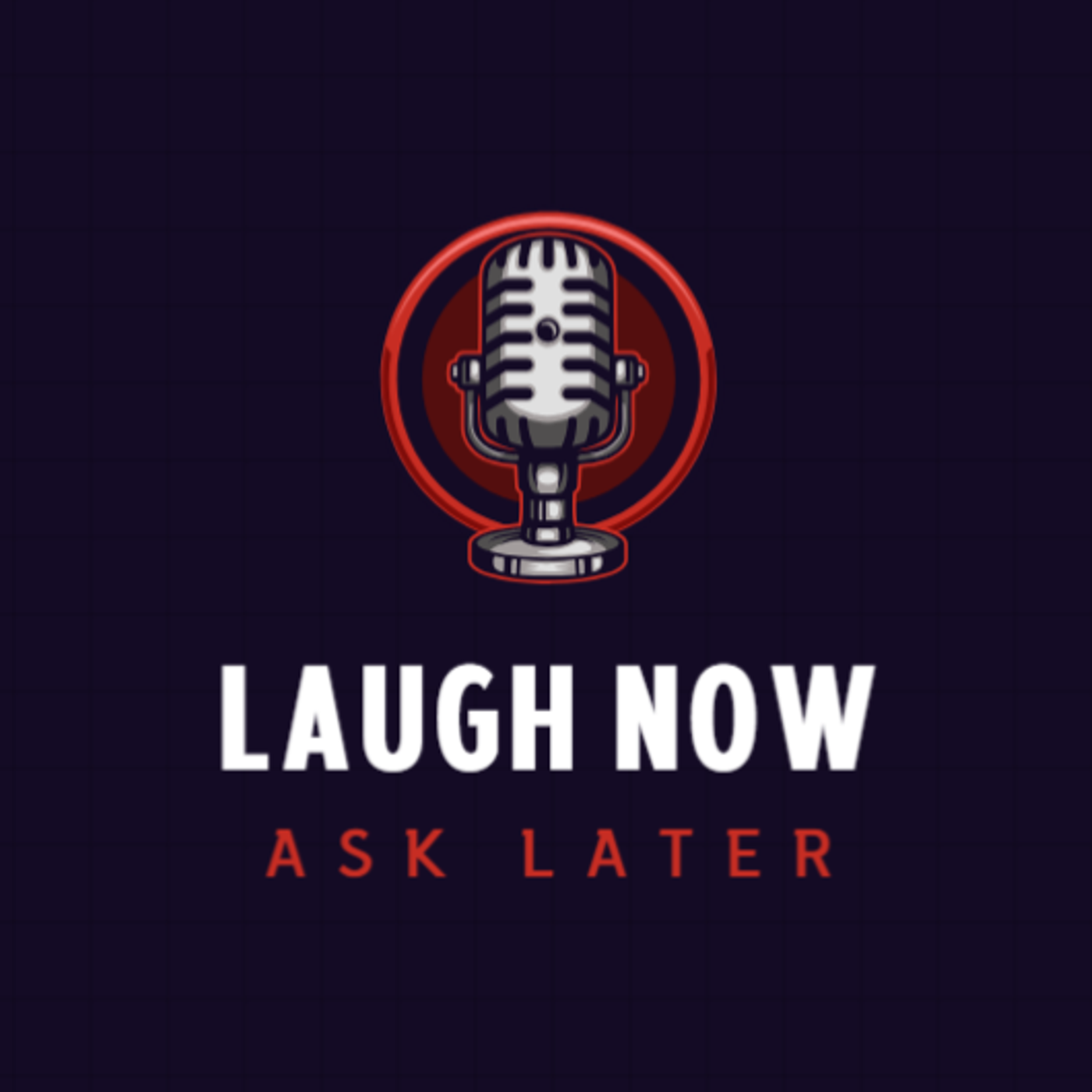 Laugh Now Ask Later podcast artwork