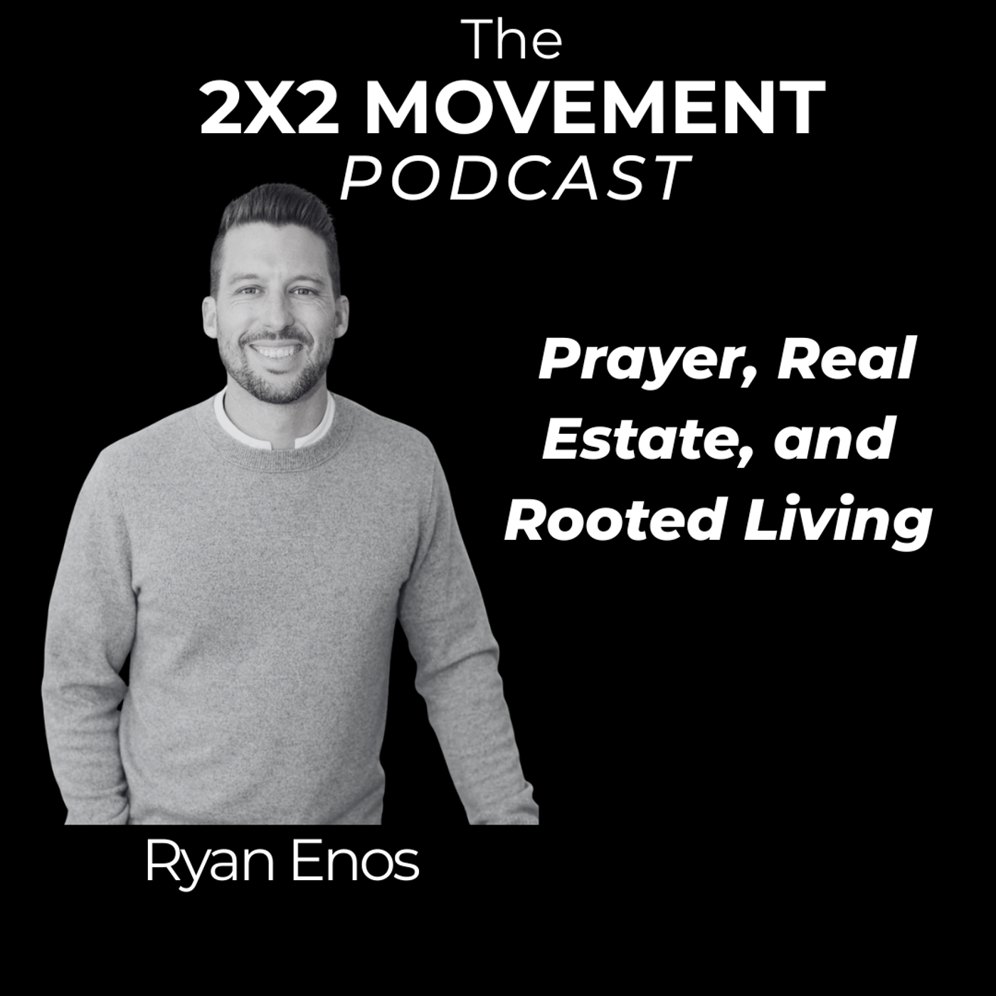 Ryan Enos - Prayer, Real Estate, and Rooted Living episode artwork