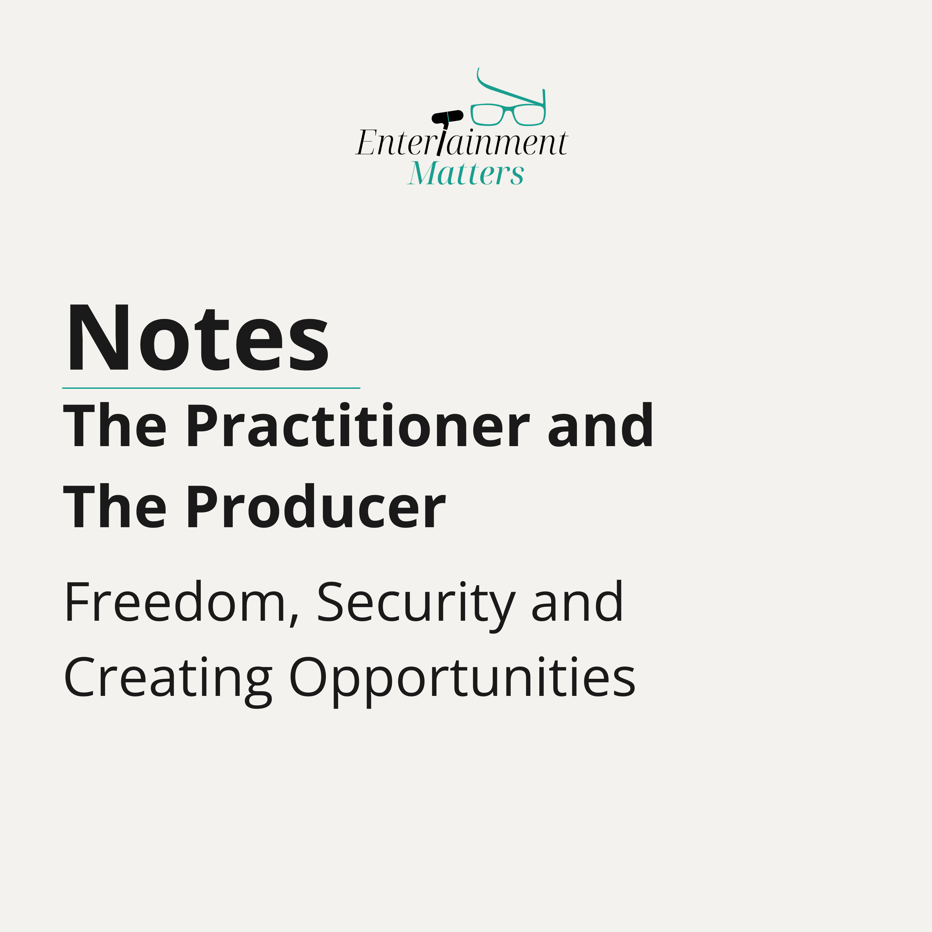 Notes - on The Practitioner and The Producer: Freedom, Security and Creating Opportunities episode artwork