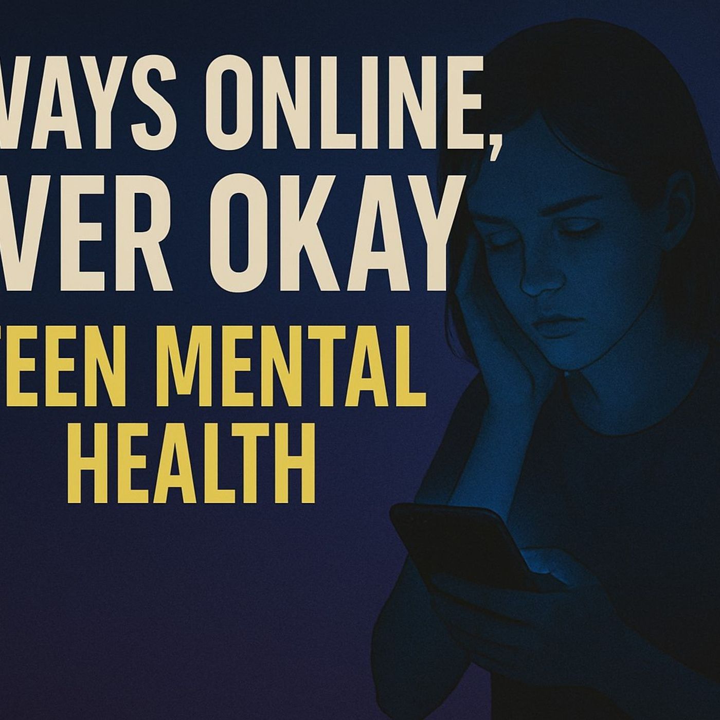 S1E8: Always Online, Never Okay: Teen Mental Health episode artwork