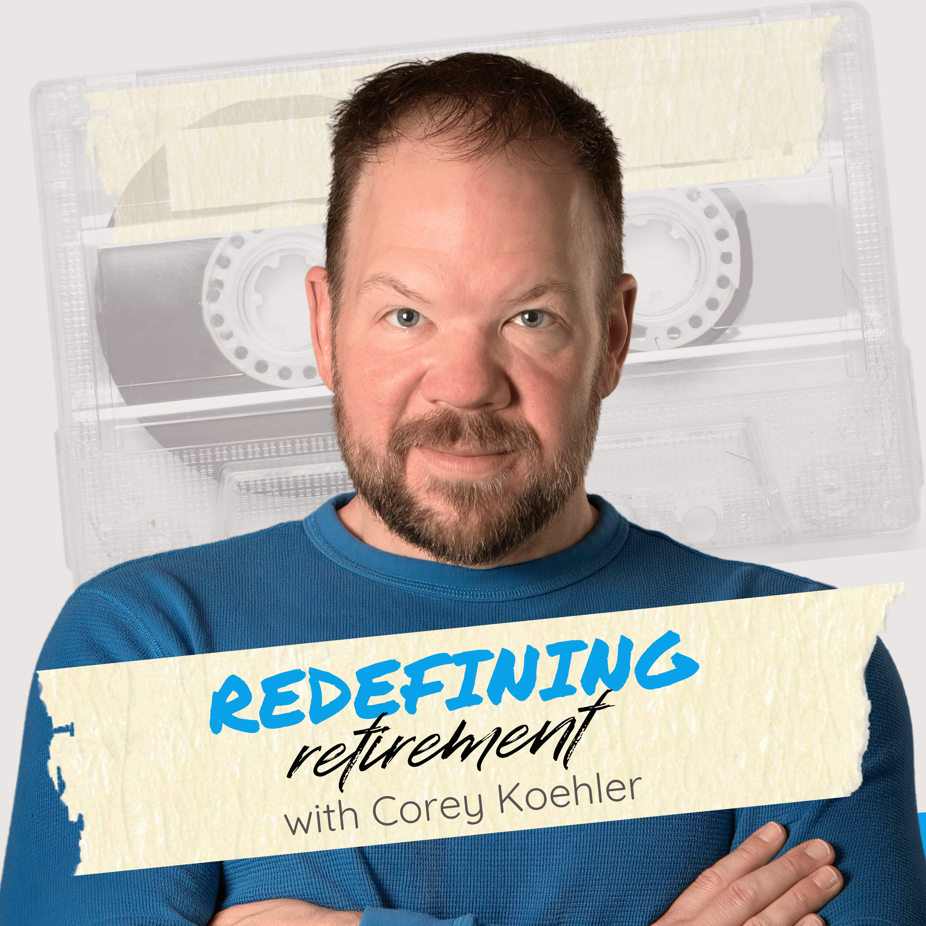 Redefining Retirement with Corey Koehler