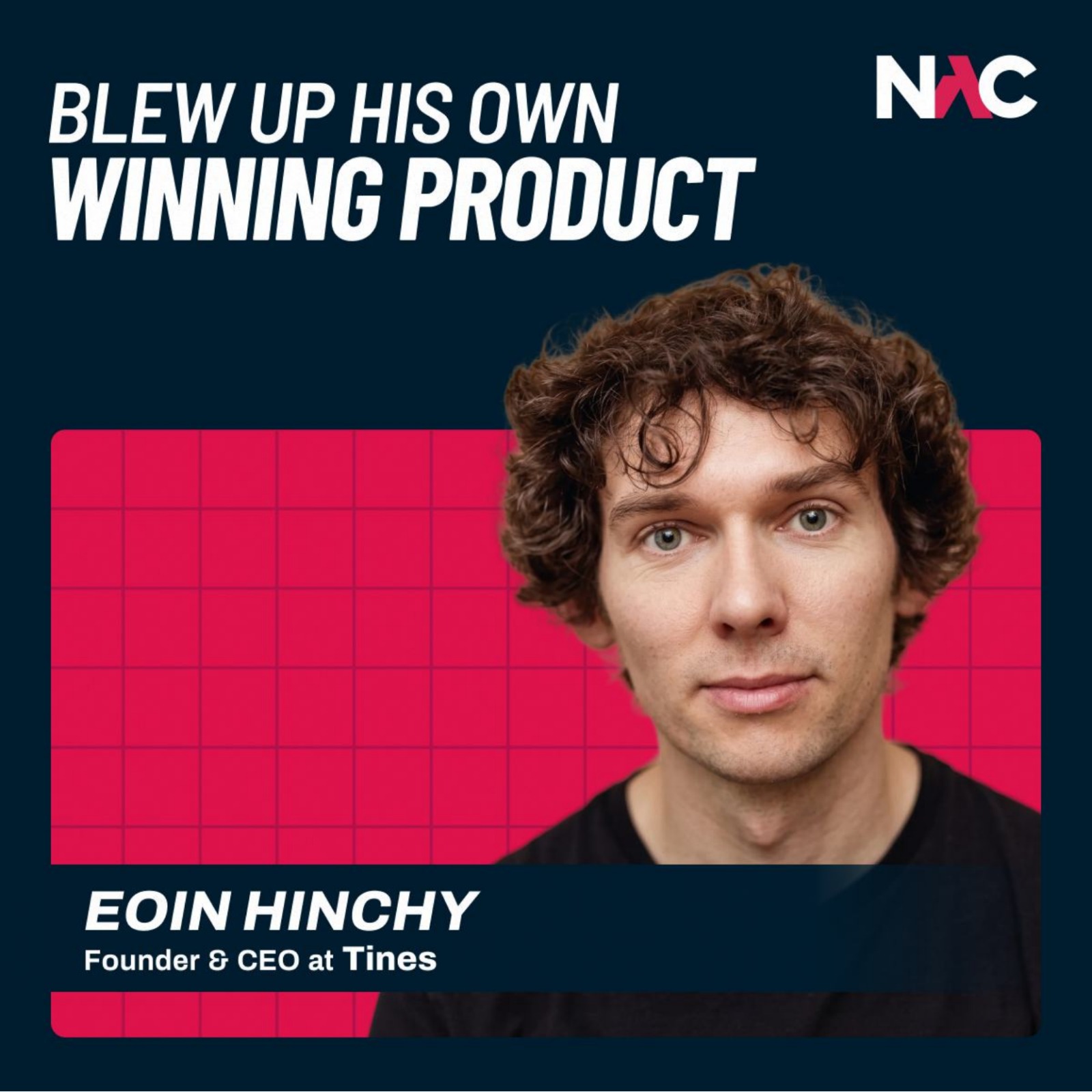 He Blew Up His Own Winning Product Before AI Could - Eoin Hinchy - Tines - EP#115