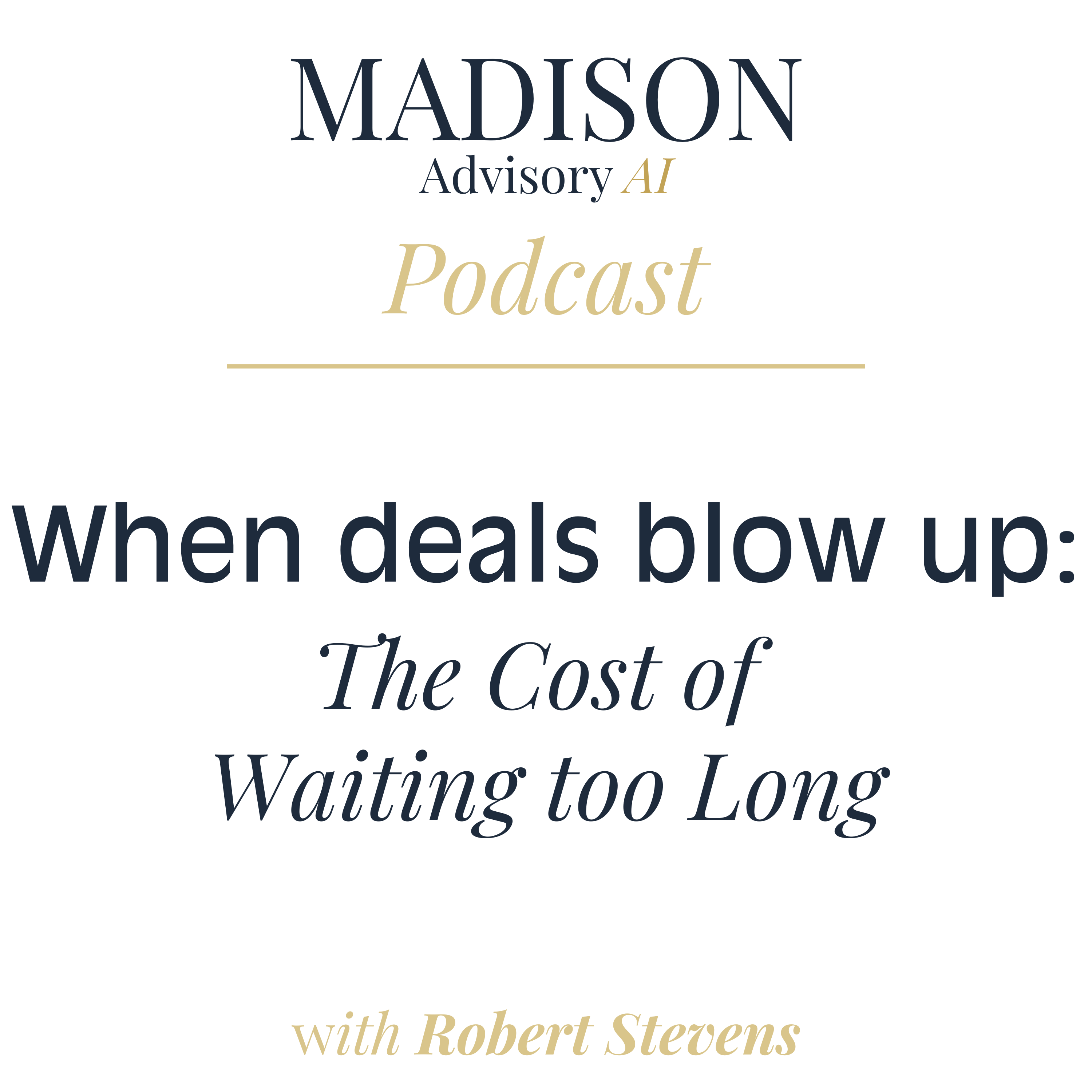When Deals Blow Up: The Cost of Waiting Too Long episode artwork