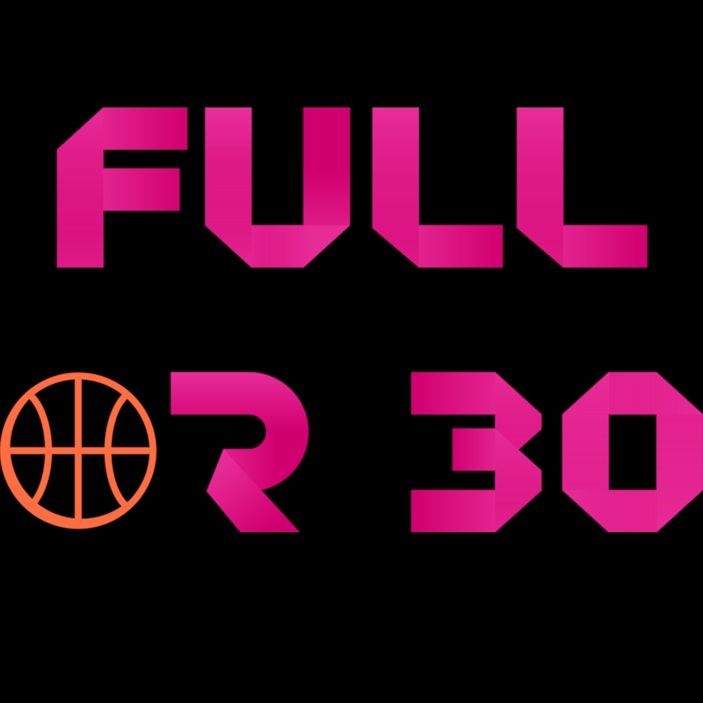 Full or 30 podcast artwork