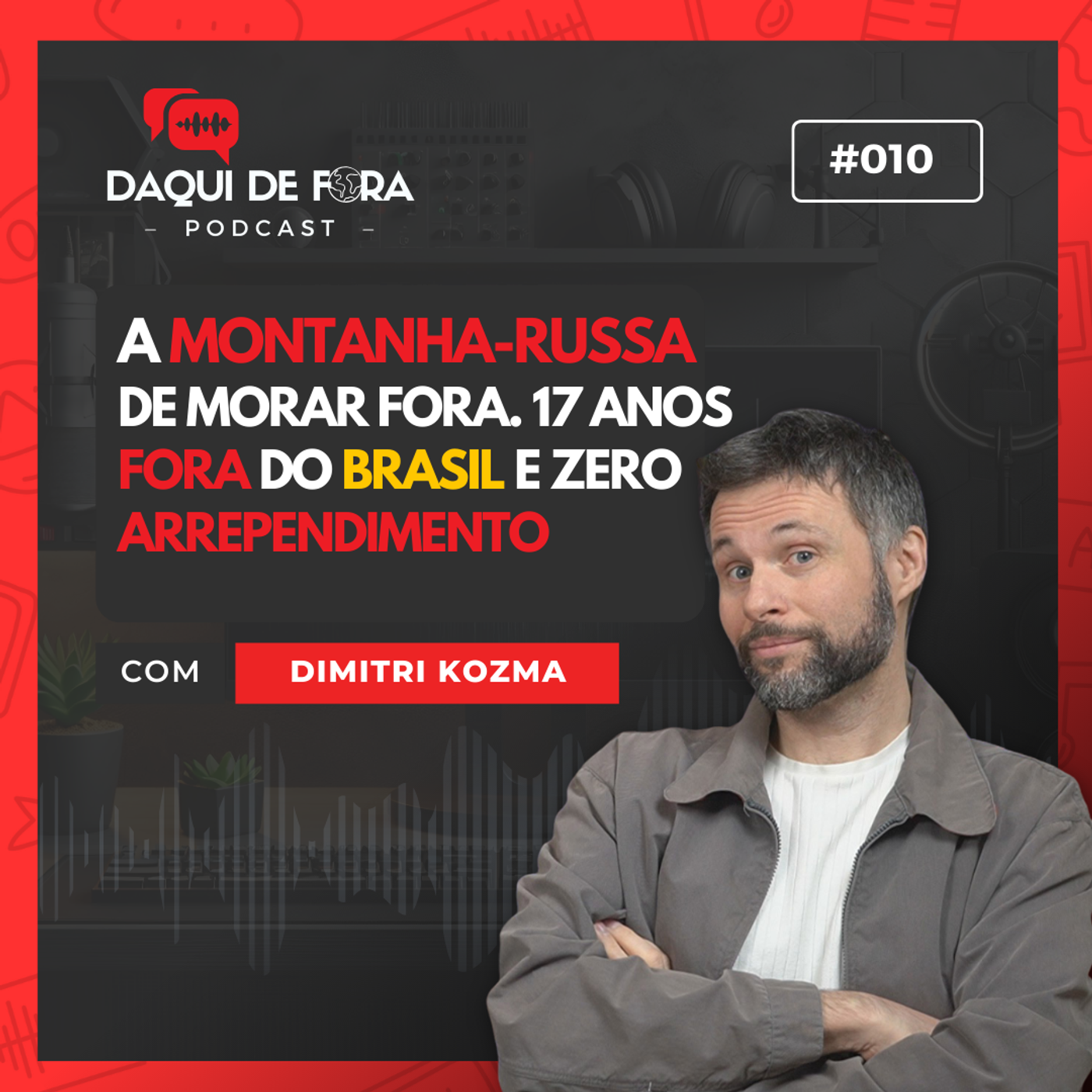 A montanha-russa de morar fora. 17 anos fora do Brasil e zero arrependimento | Ep. #10 episode artwork