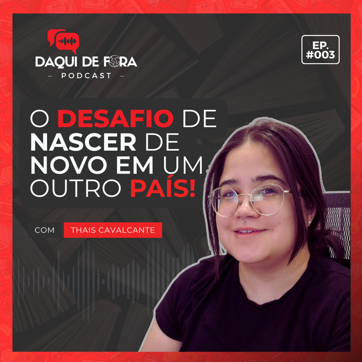 O desafio de nascer de novo em outro país! | Ep. #3 episode artwork