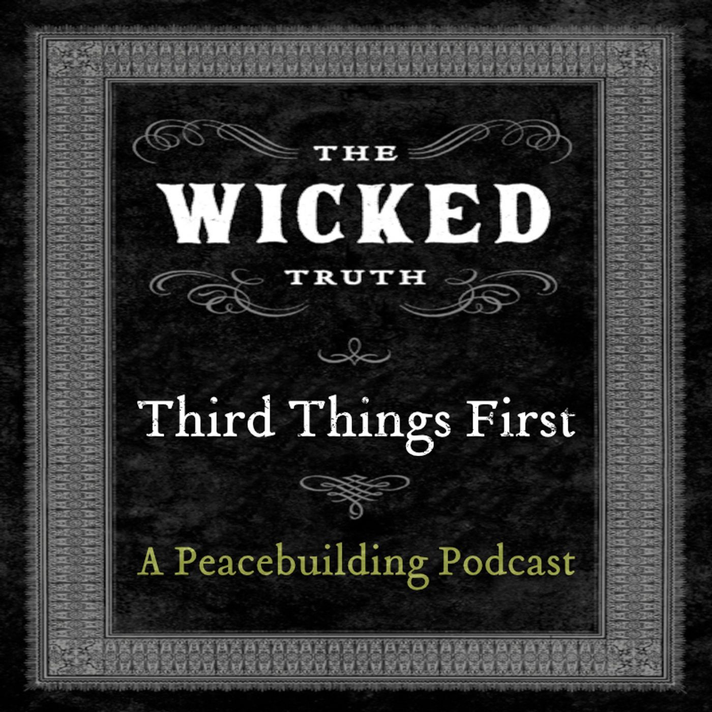 The Wicked Truth: Third Things First