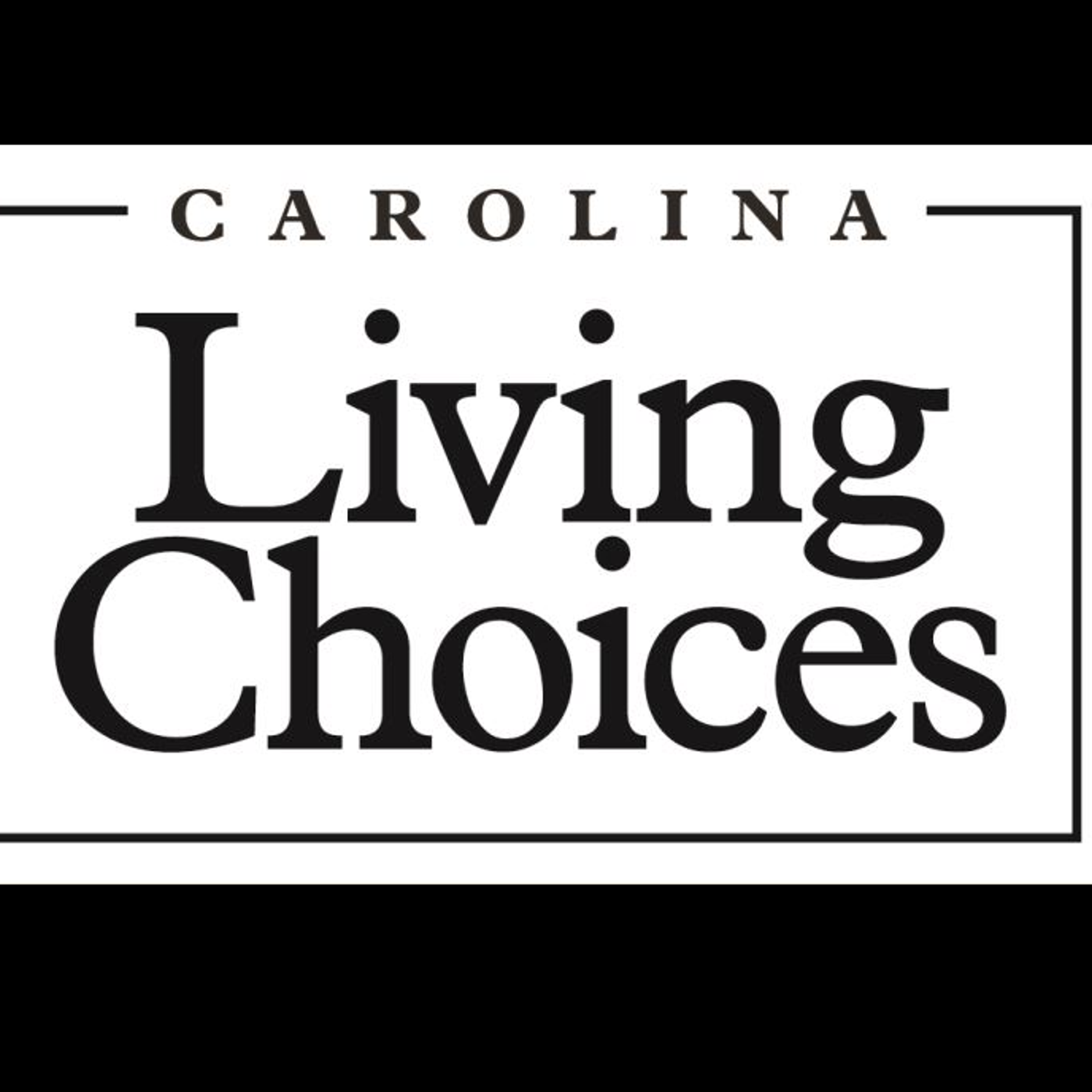 Carolina Living Choices Conversations about Retiring. Exploring. Living Well.