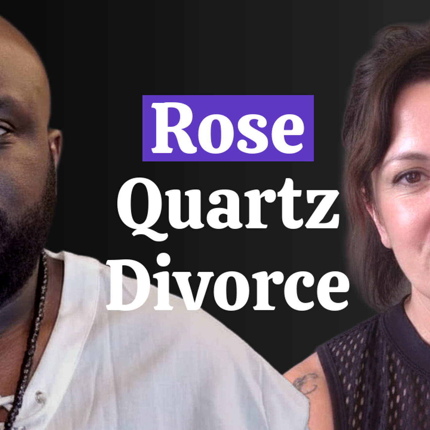 Rose Quartz Divorce