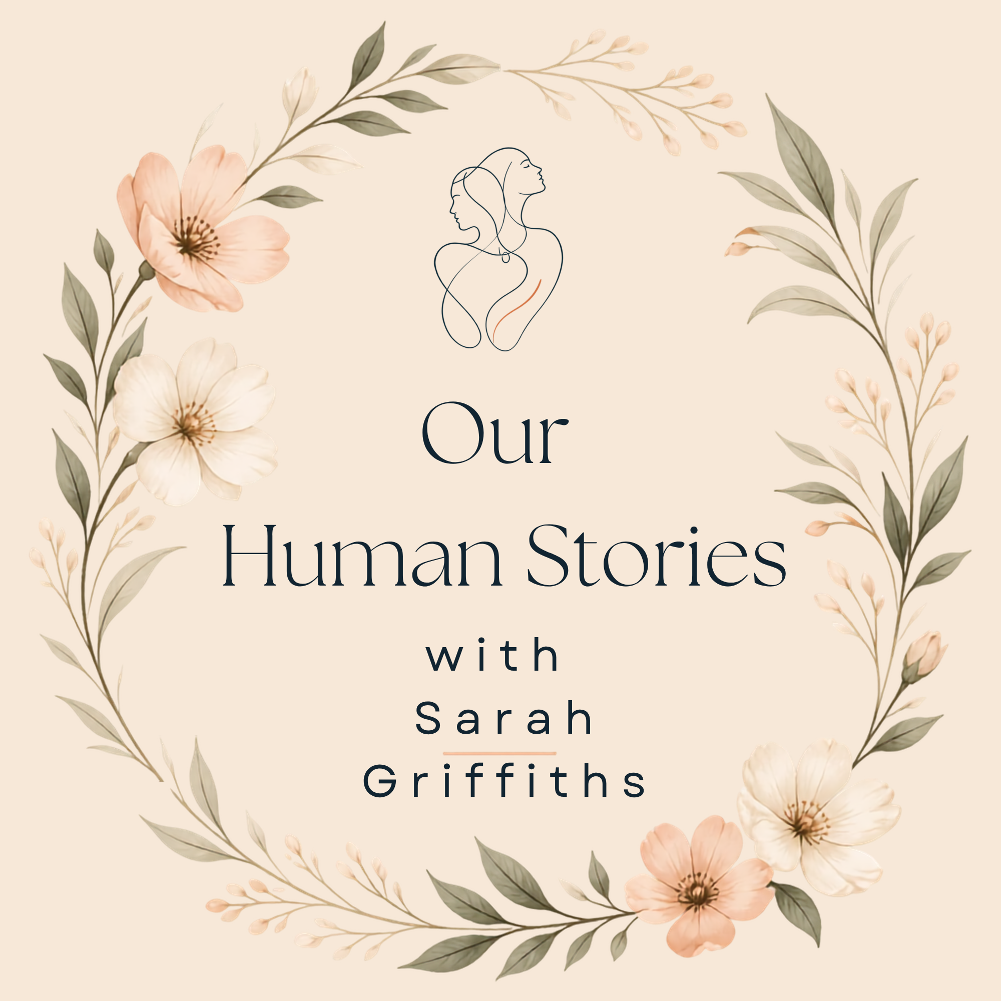 Our Human Stories with Sarah Griffiths podcast artwork