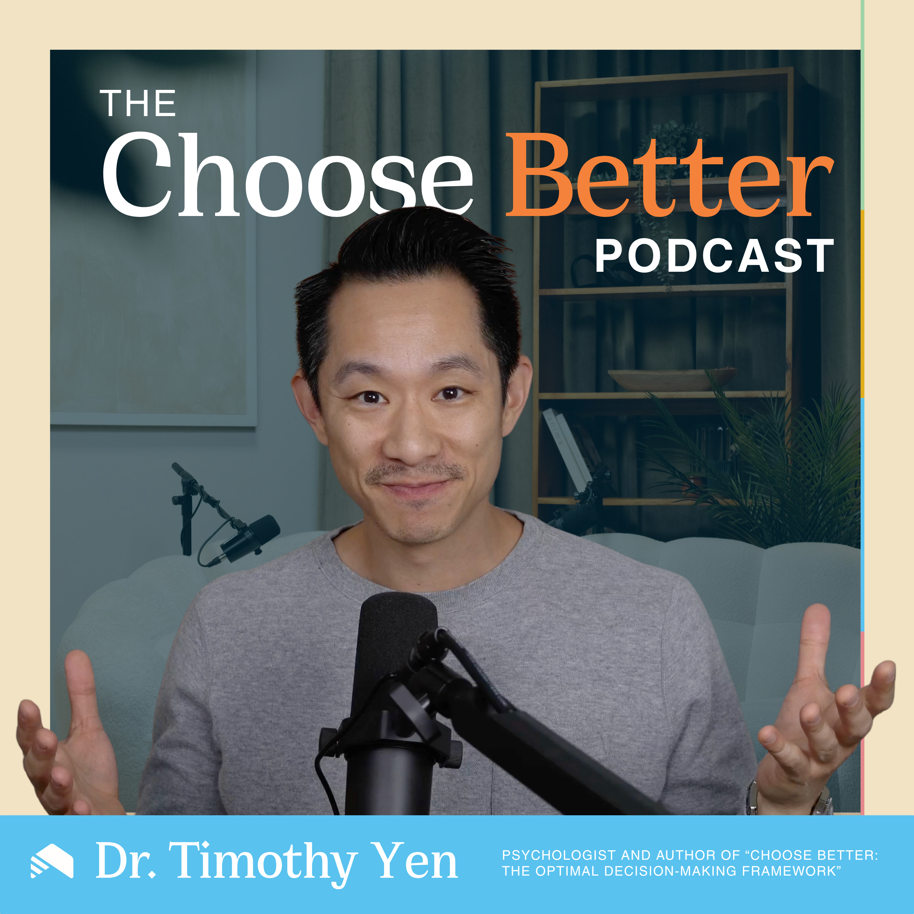 Choose Better with Dr. Timothy Yen