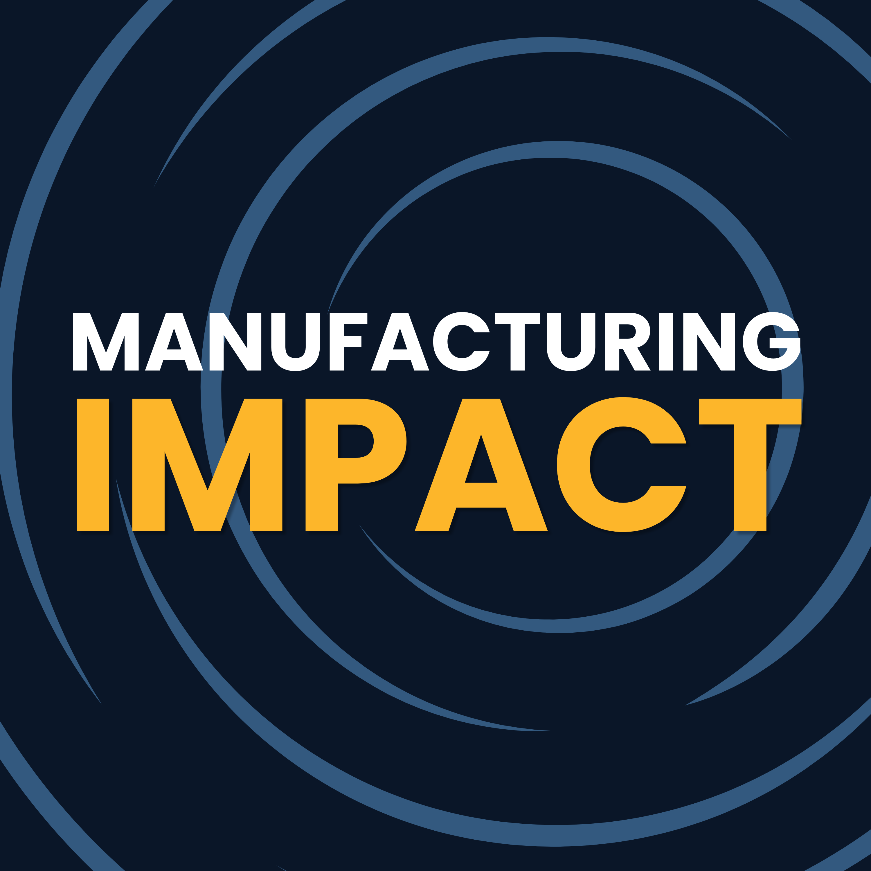 Manufacturing Impact Podcast Manufacturing Impact