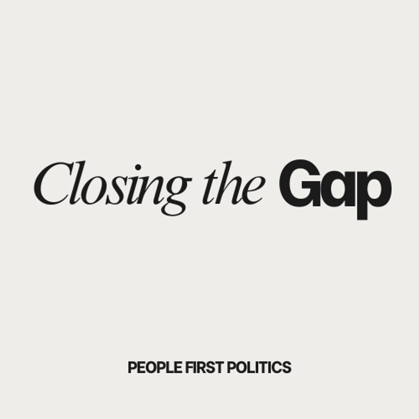 Closing the Gap-People First Politics podcast artwork