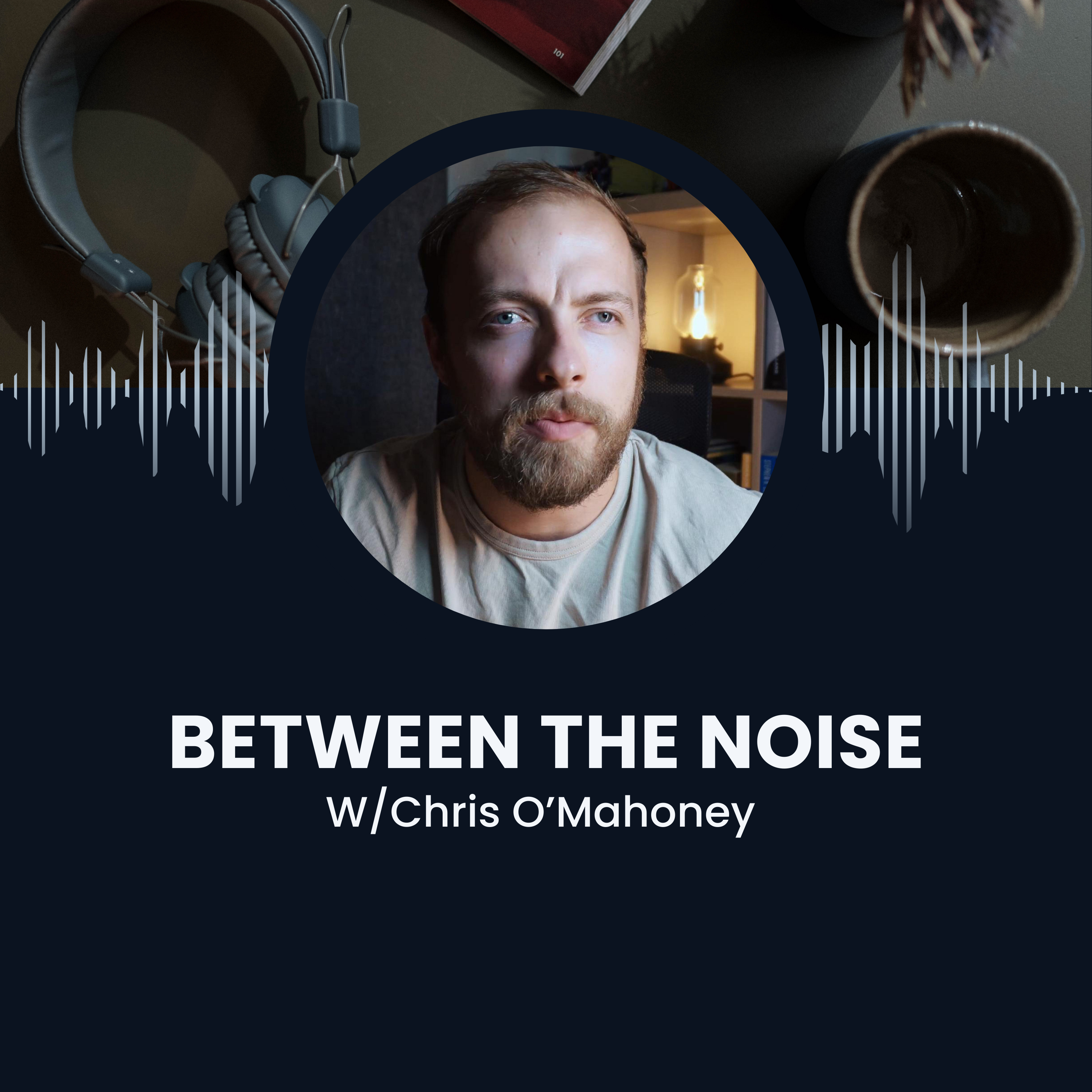 Between the Noise